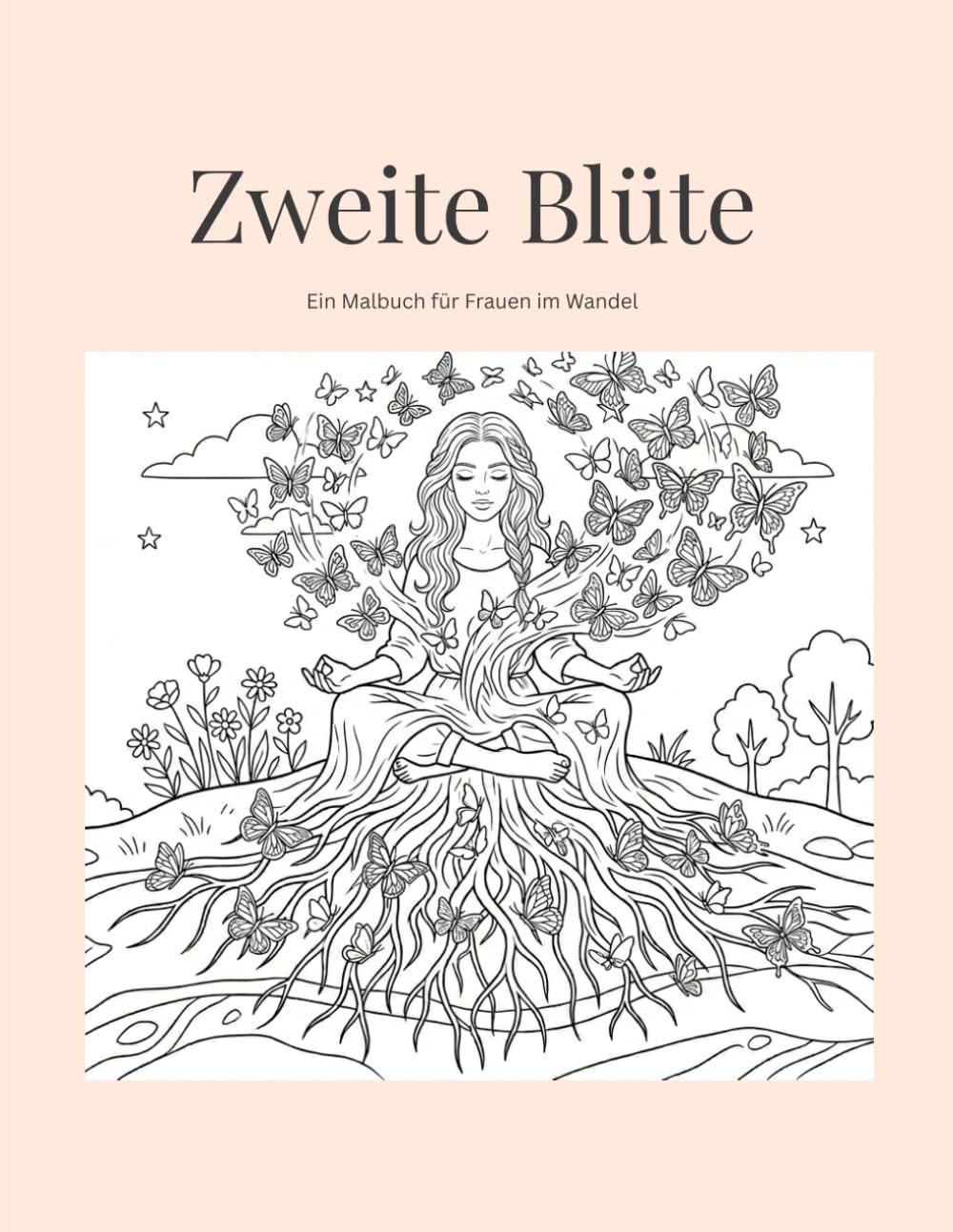Zweite Blüte: Ein Malbuch für Frauen im Wandel