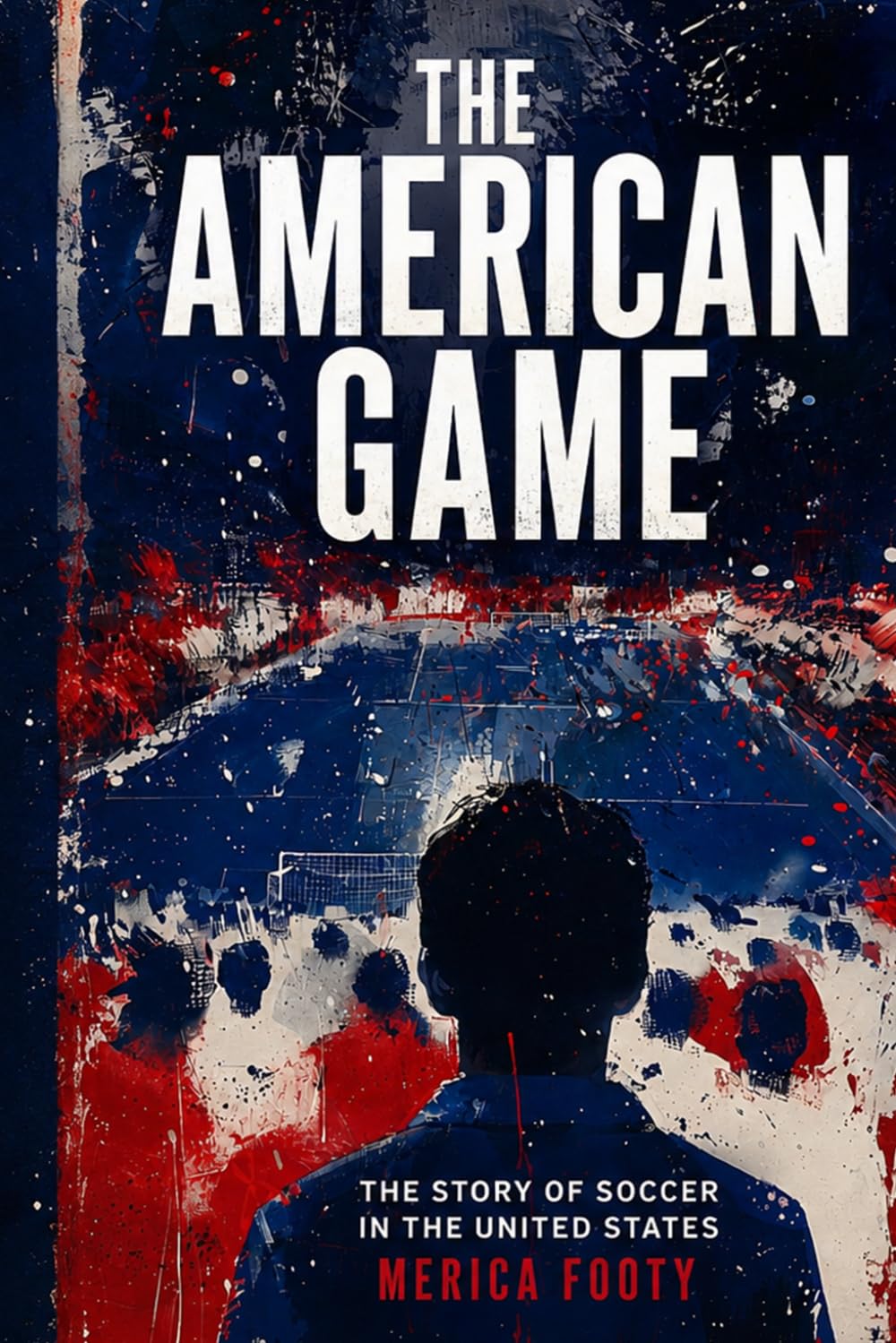 The American Game: The Story of Soccer in the United States