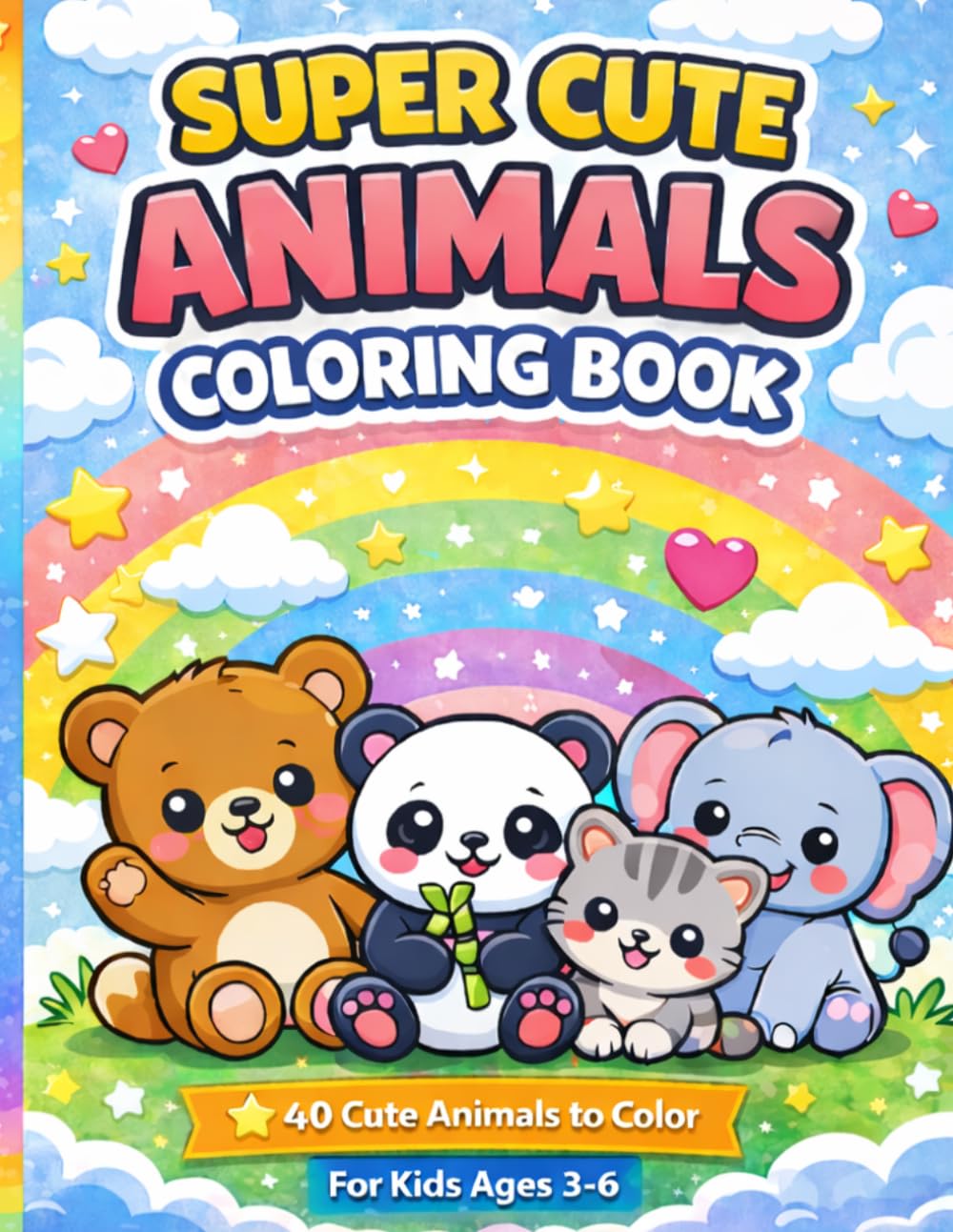 Super Cute Animals Coloring Book: 40 Easy and Adorable Animals for Kids Ages 3-6. Fun and Simple Coloring Pages (Super Cute Coloring Books)