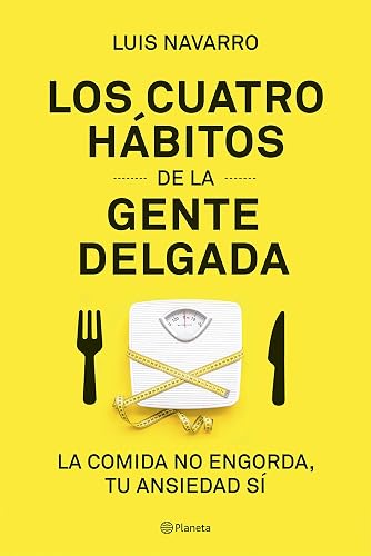 Los 4 hábitos de la gente delgada: La comida no engorda, tu ansiedad sí
