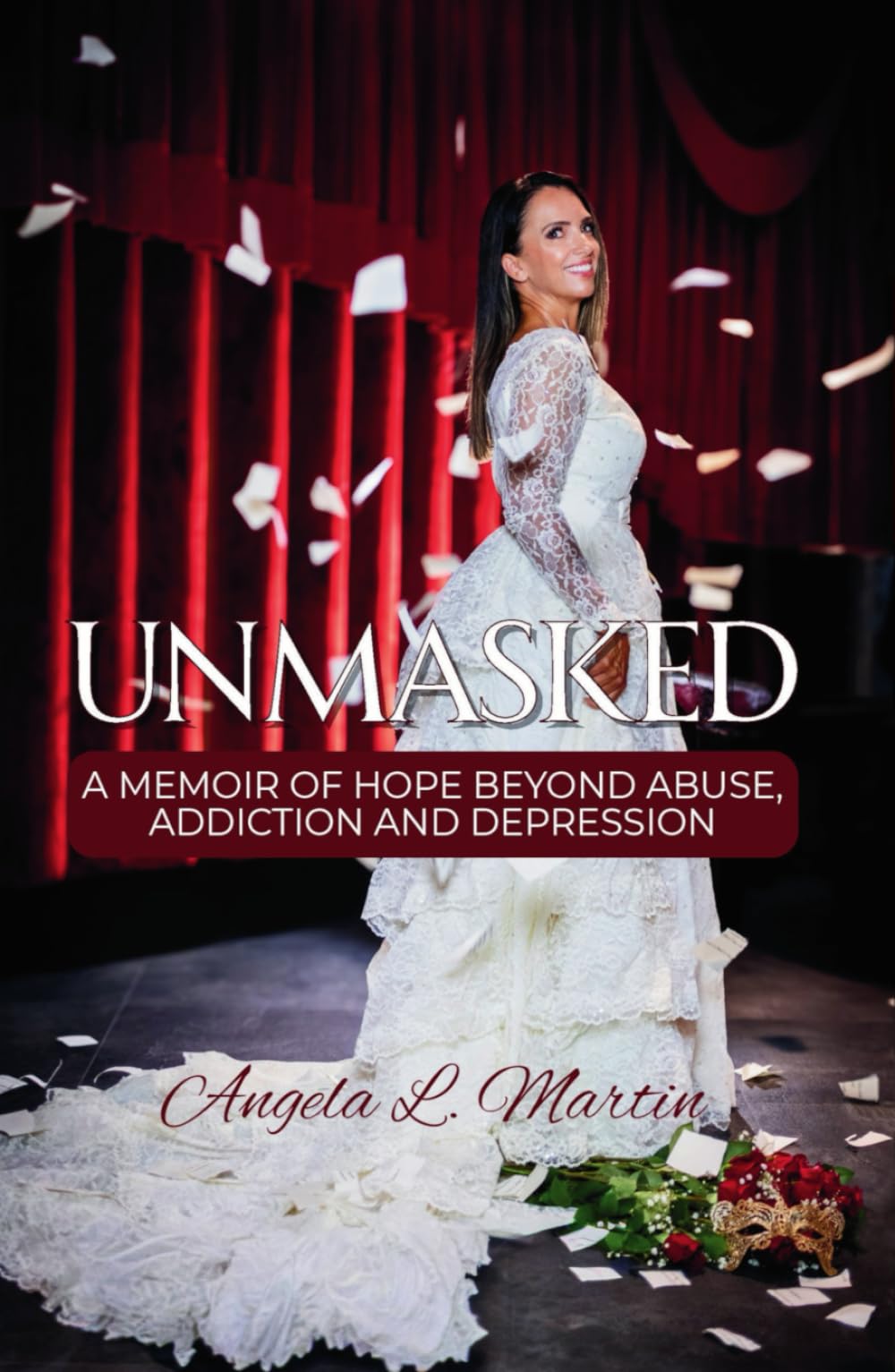 Unmasked: A Memoir of Hope Beyond Abuse, Addiction and Depression