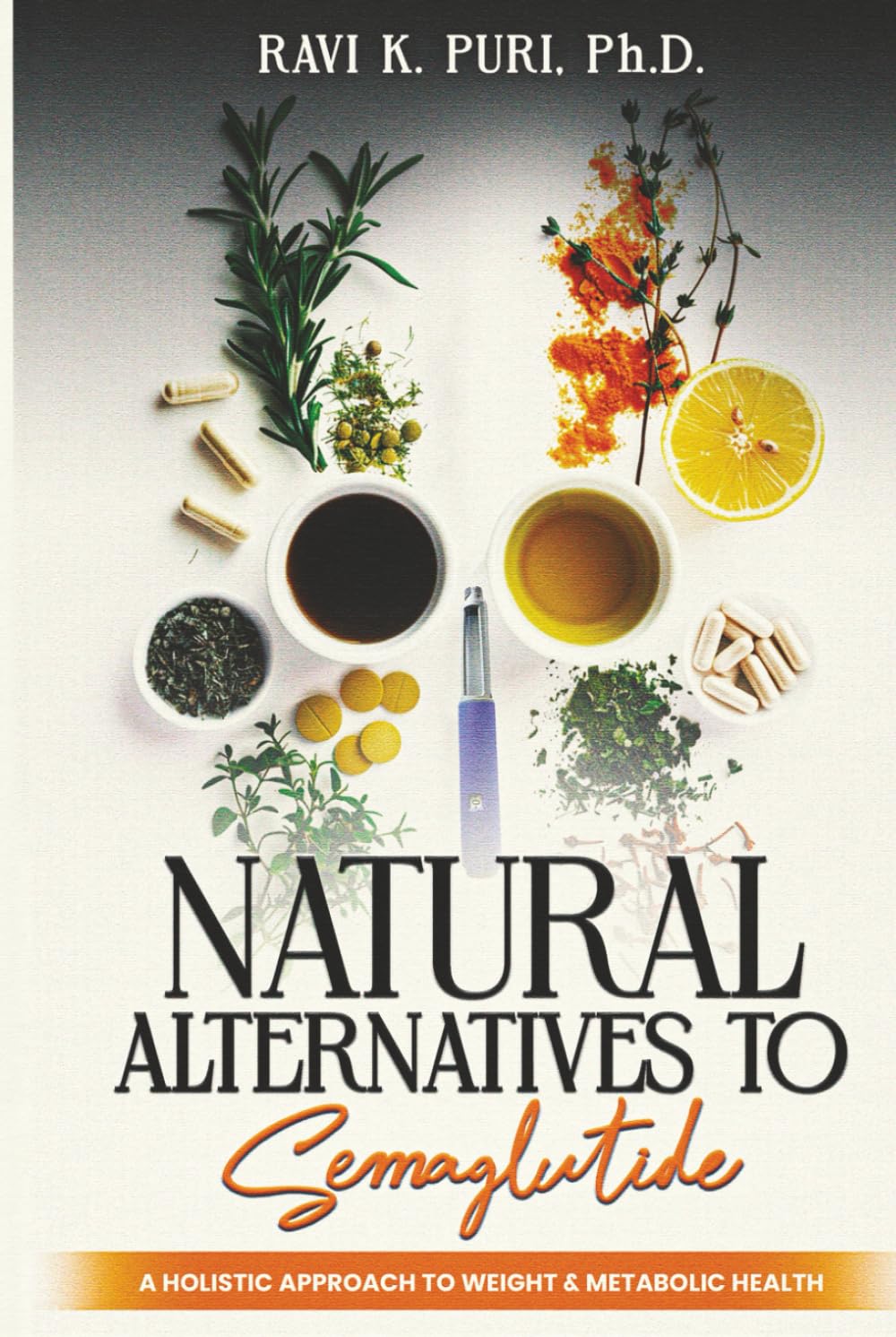 Natural Alternatives to Semaglutide: A Holistic Approach to Weight and Metabolic Health      Hardcover – October 29, 2025
