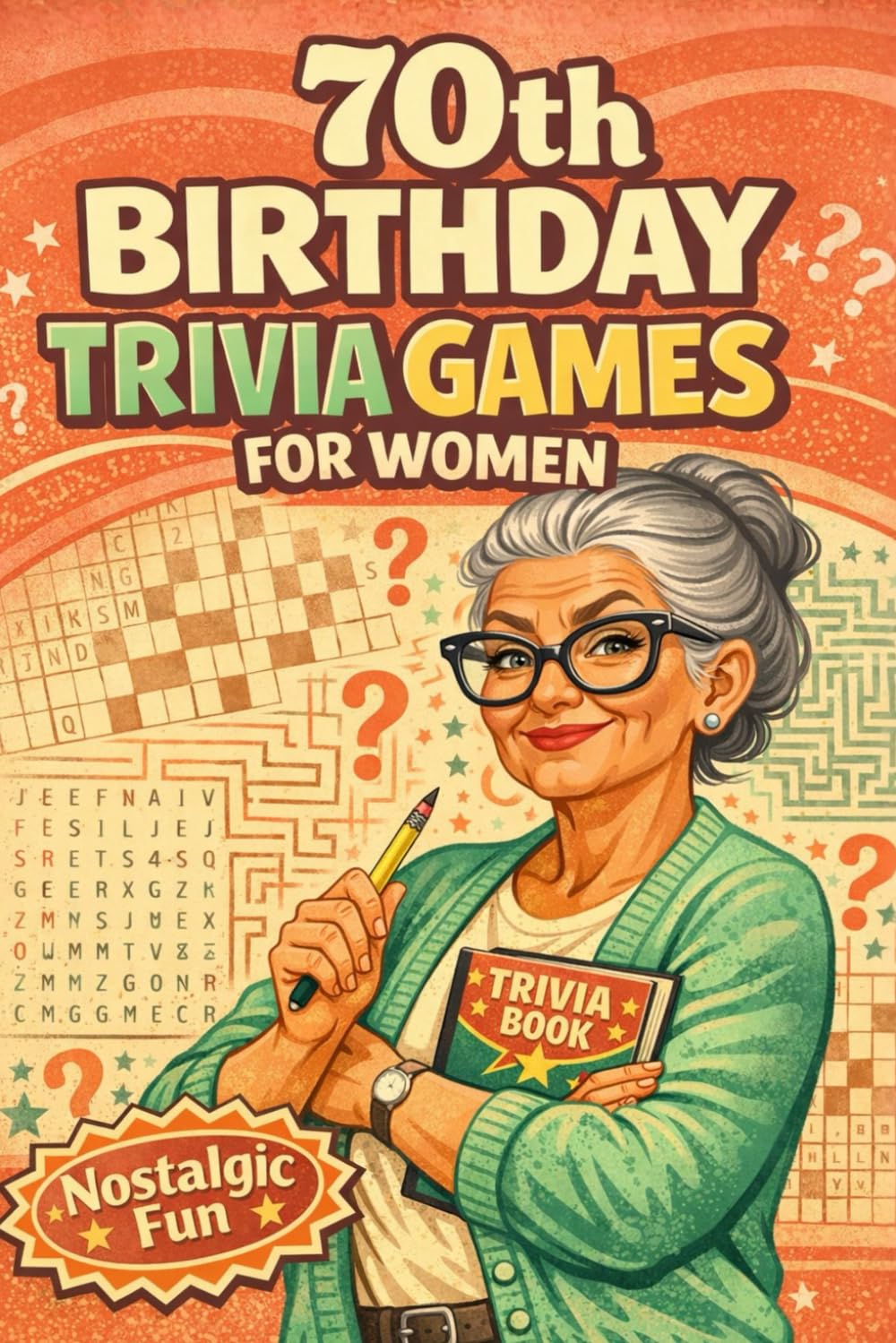 70th Birthday Trivia Games: For Women | Nostalgic Fun Facts , Quizzes , Words searches , Crosswords , and more fun in the 50s & 60s , for baby boomers