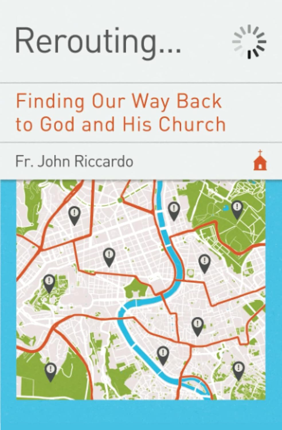 Rerouting...: Finding Our Way Back to God and His Church: Riccardo, Fr ...