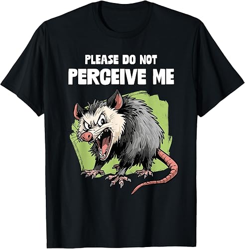 Please Do Not Perceive Me Angry Opossum Funny Introvert