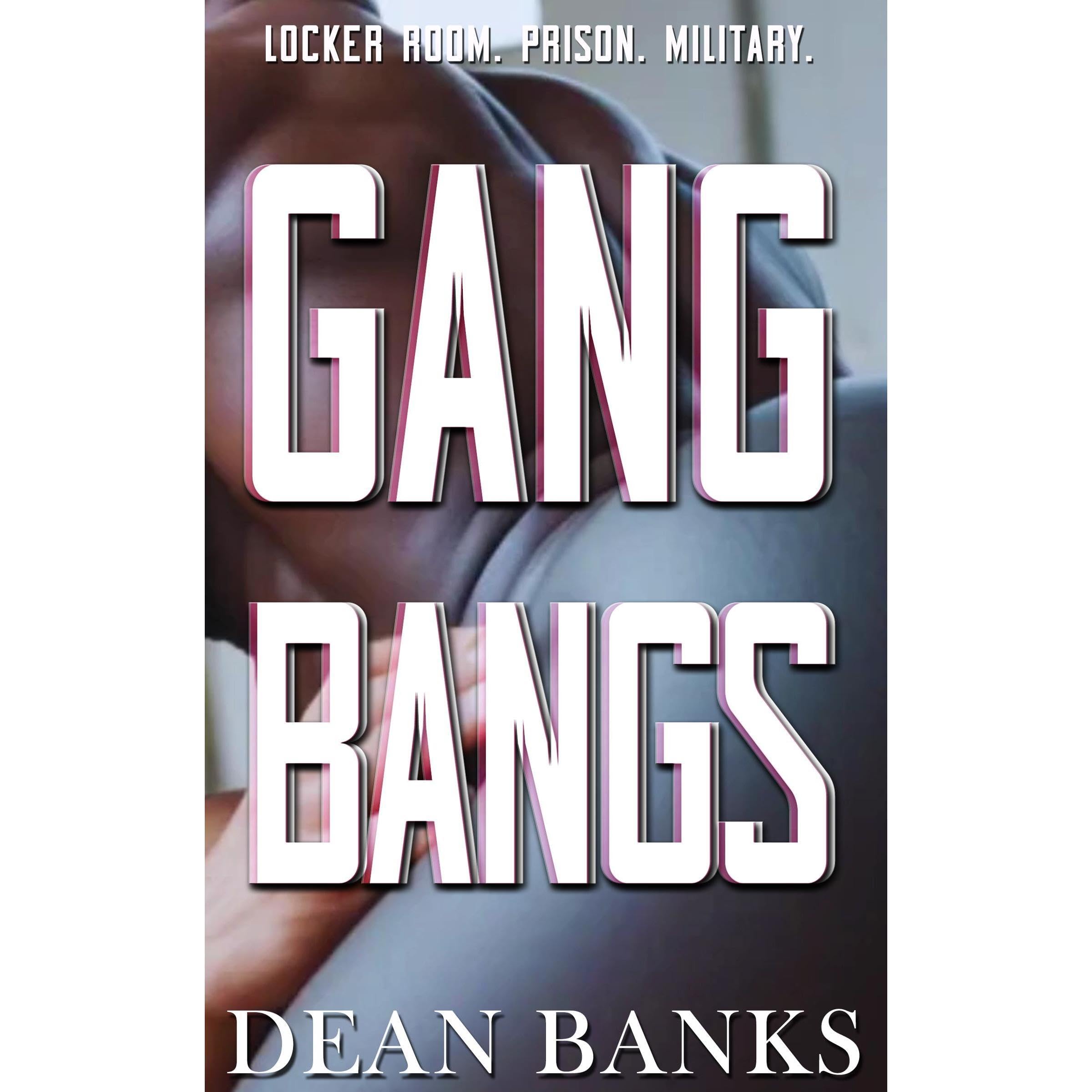 Gang Bangs