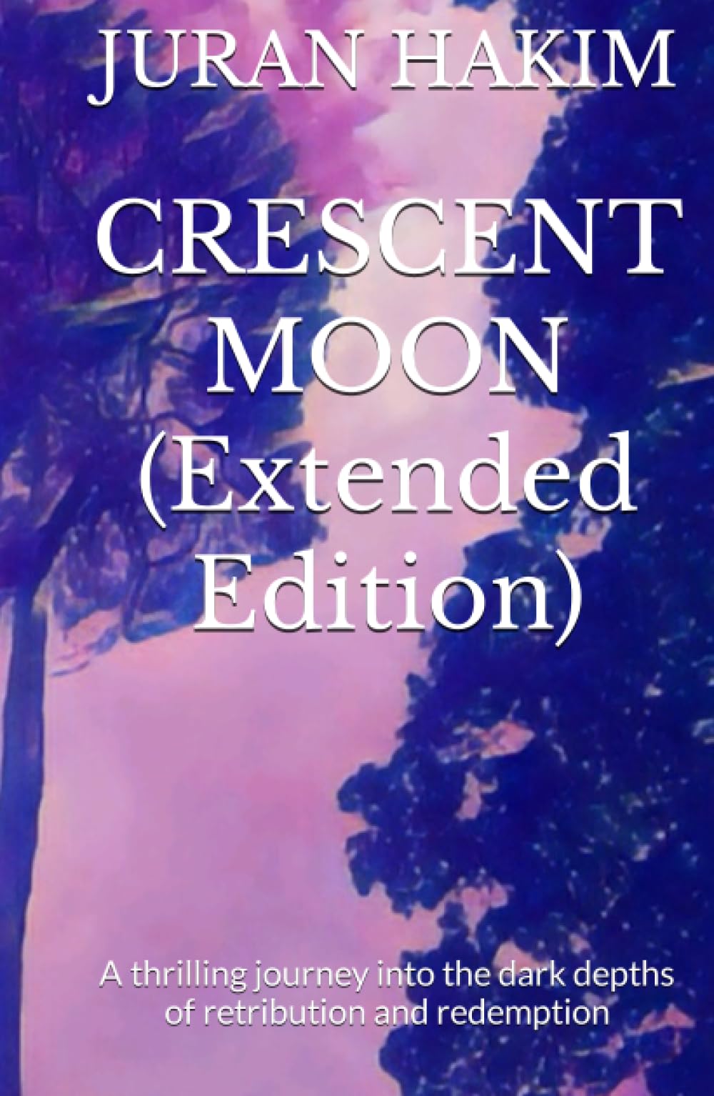 Crescent Moon (Extended Edition): A thrilling journey into the dark depths of retribution and redemption