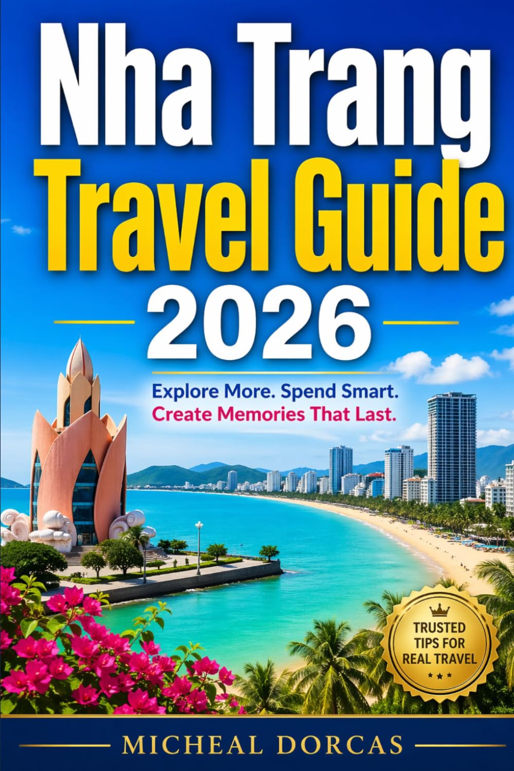 Nha Trang Travel Guide 2026: Beaches, Island Hopping, Crowd-Free Spots & Cool Escape Strategies—Things to Do, Smart Itinerary, Where to Stay, Hidden Gems & Local Tips