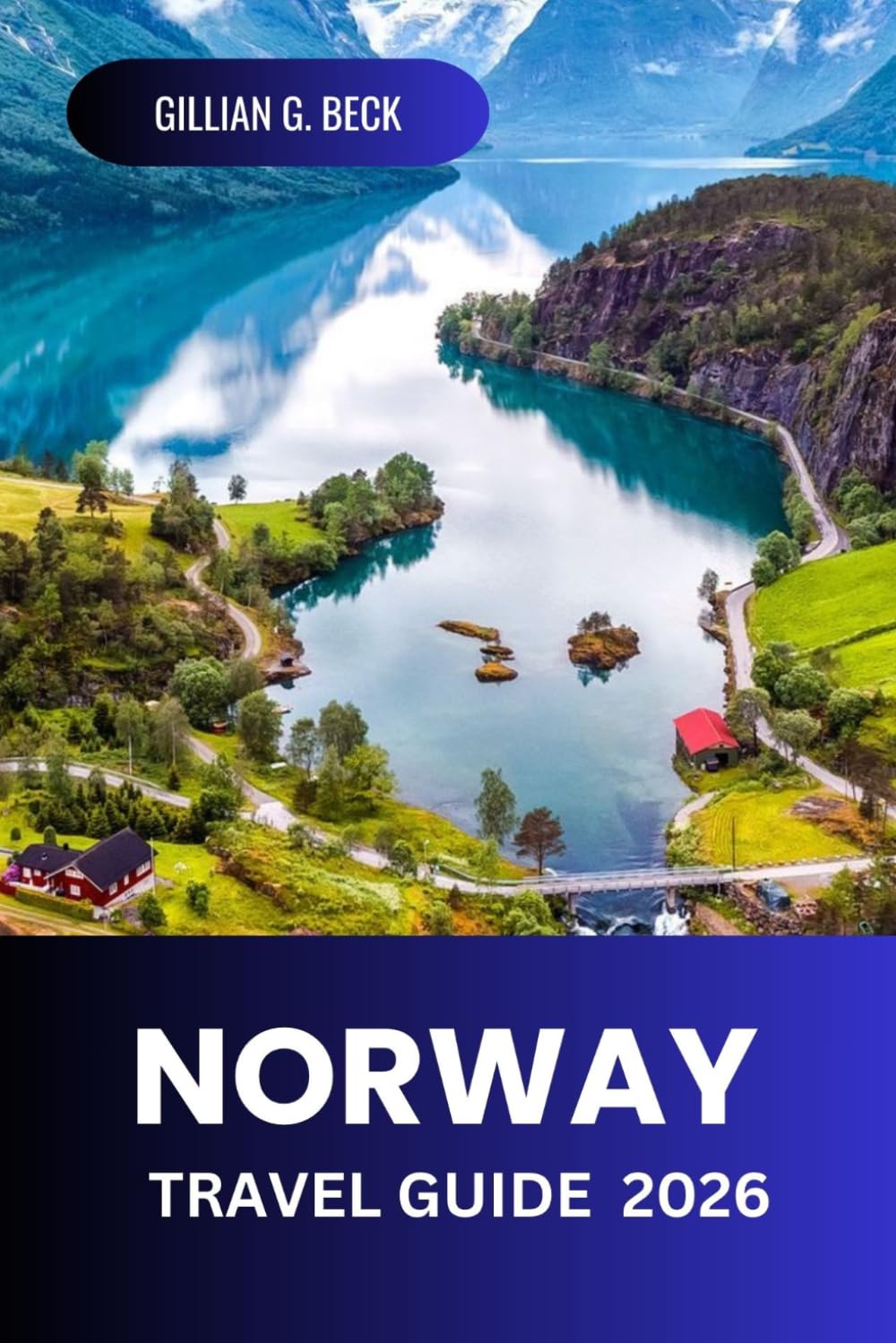 Norway Travel Guide 2026: Discovering Oslo, Scenic Fjords, Charming Villages, Coastal Roads, Cultural Landmarks, Outdoor Adventures, Northern Lights, and Authentic Local Cuisine