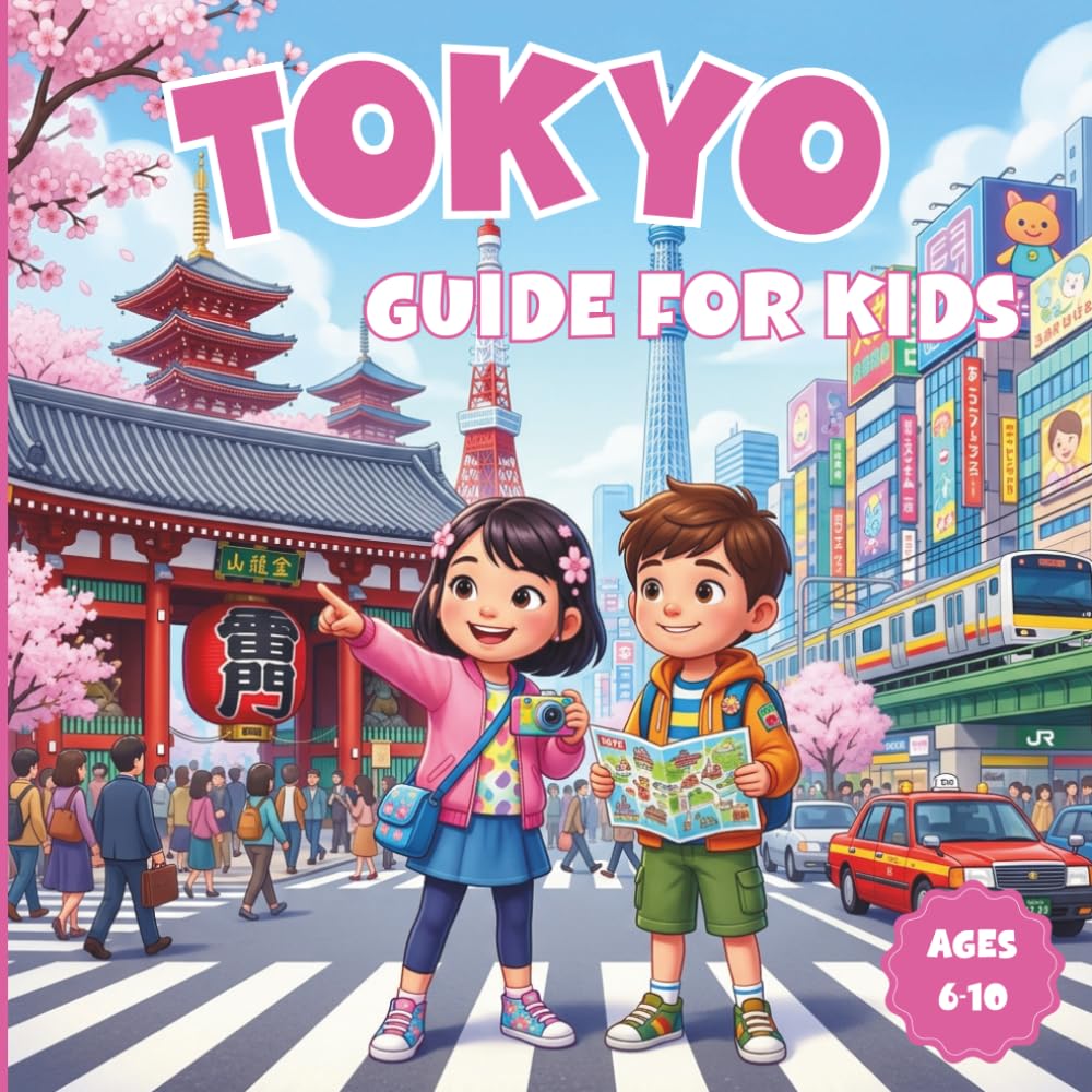 Tokyo- Japan Travel Guide for Kids: Fun Activities, Amazing Facts, and Easy Adventures for Children Ages 6–10