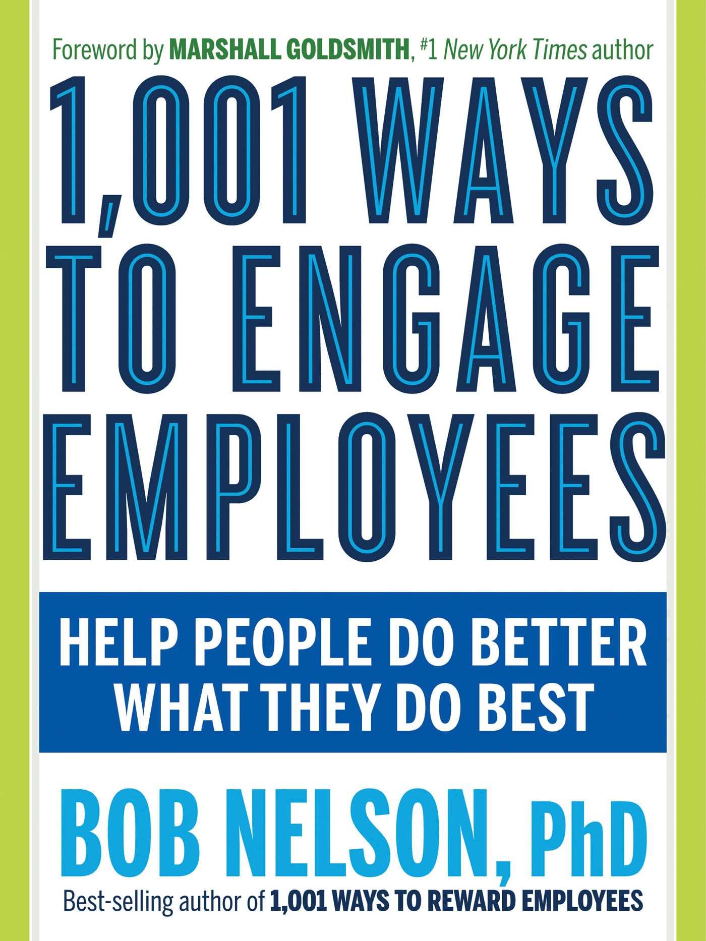 1,001 Ways to Engage Employees: Help People Do Better What They Do Best Paperback – July 23, 2018
