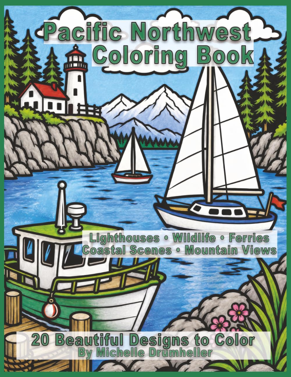 Pacific Northwest Coloring Book: Lighthouses, Wildlife, Ferries, Coastal Scenes and Mountain Views