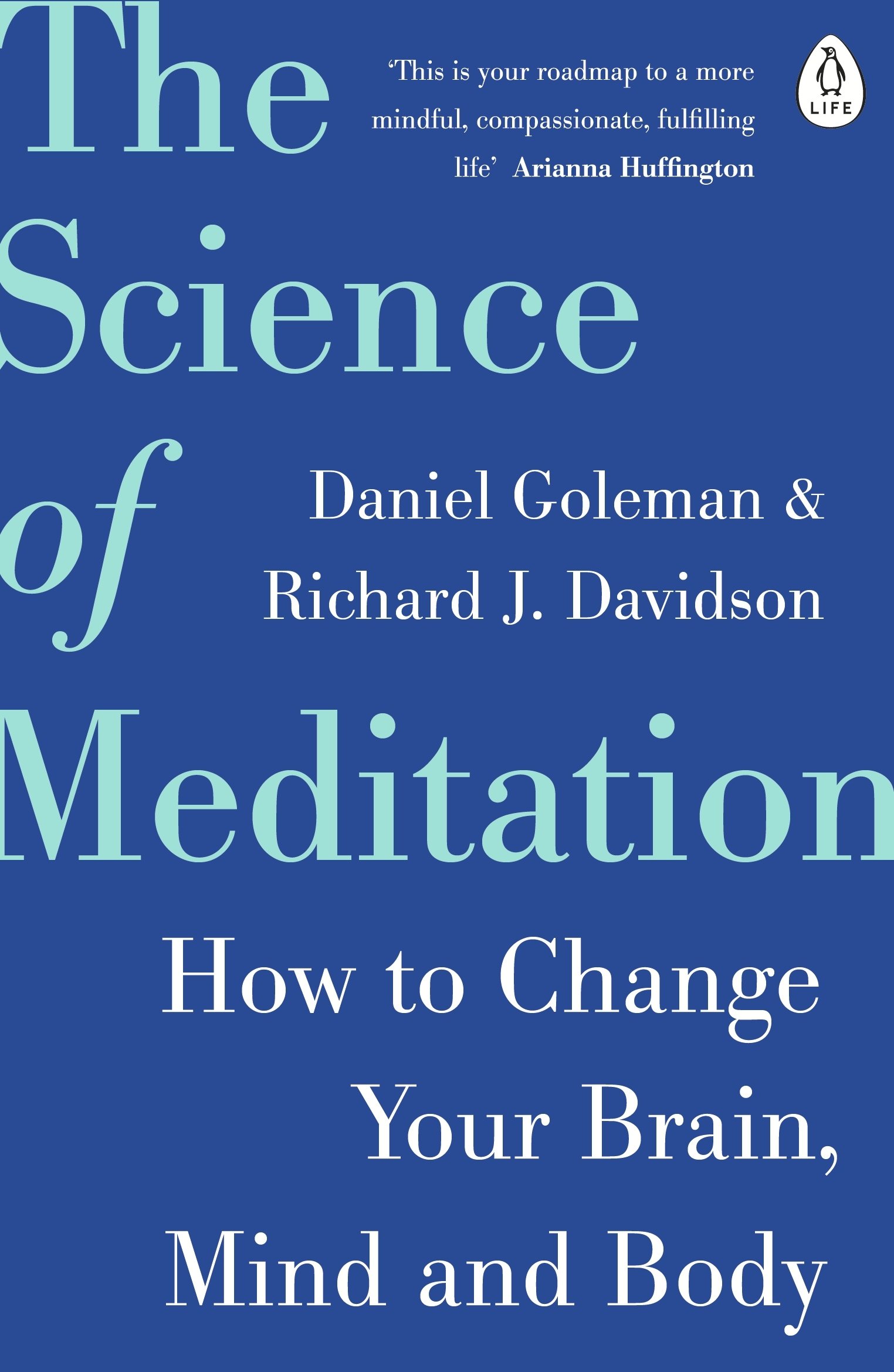 The Science of Meditation: The expert guide to the neuroscience of mindfulness and how to harness it