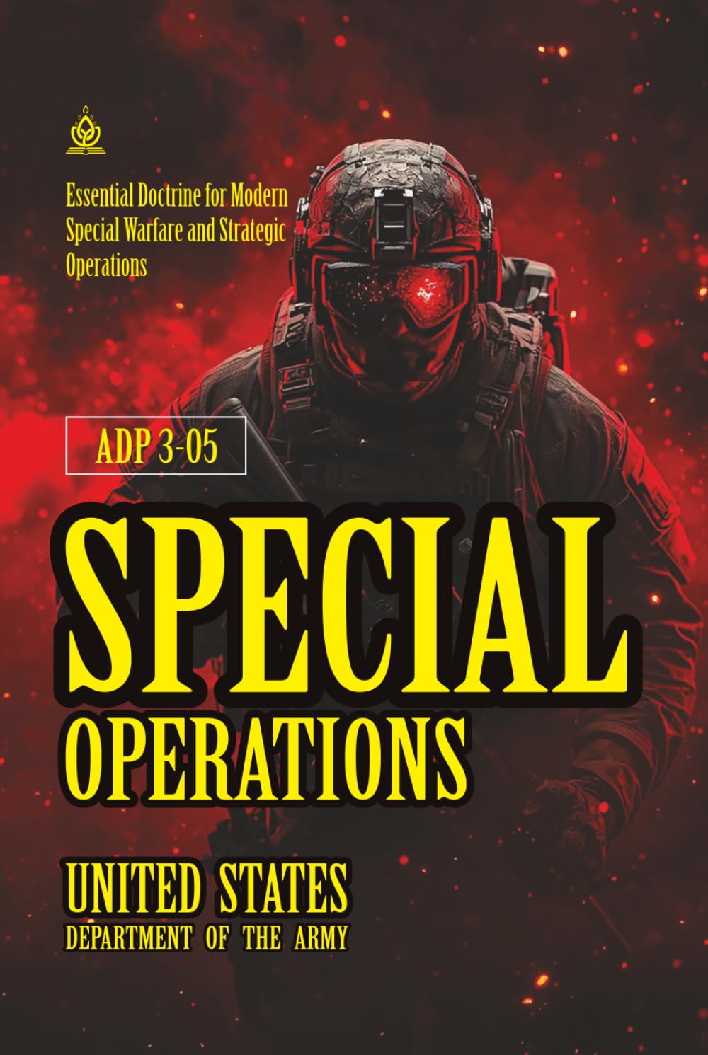 ADP 3-05 Special Operations: [Annotated] Essential Doctrine for Modern Special Warfare and Strategic Operations
