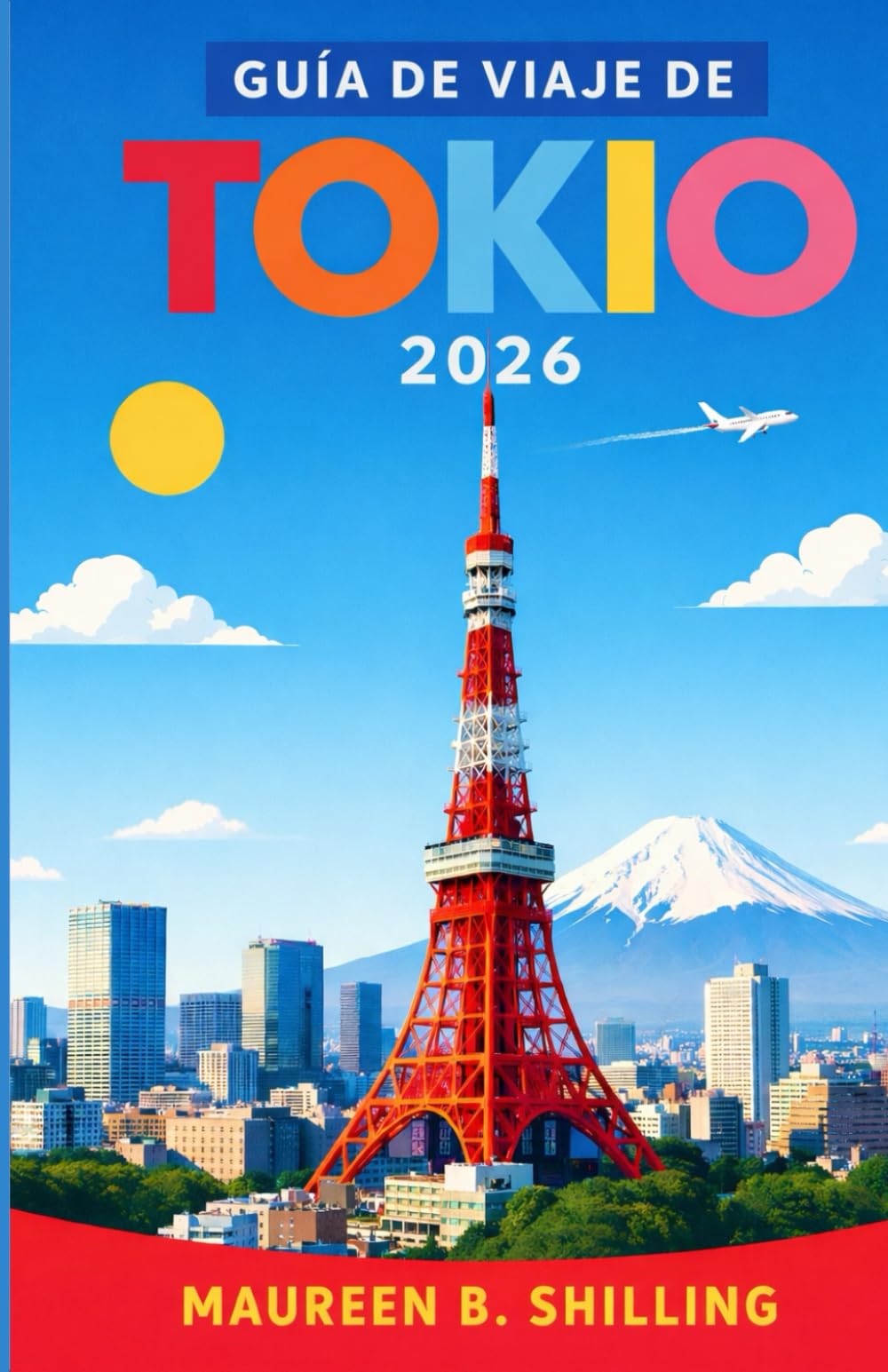 Guía de Viaje de Tokio 2026: Planifica mejor. Viaja con calma. Vive Tokio al máximo.