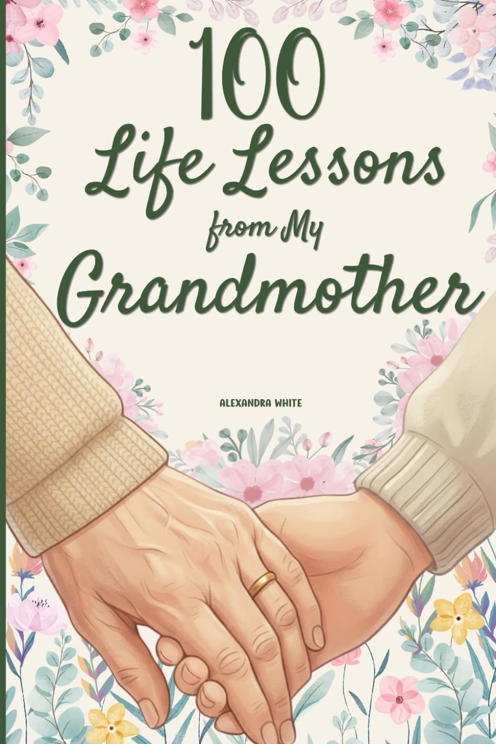100 Life Lessons from My Grandmother: A Book of Love and Life Lessons, Completed by Your Grandmother
