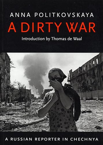 A Dirty War: A Russian Reporter in Chechnya