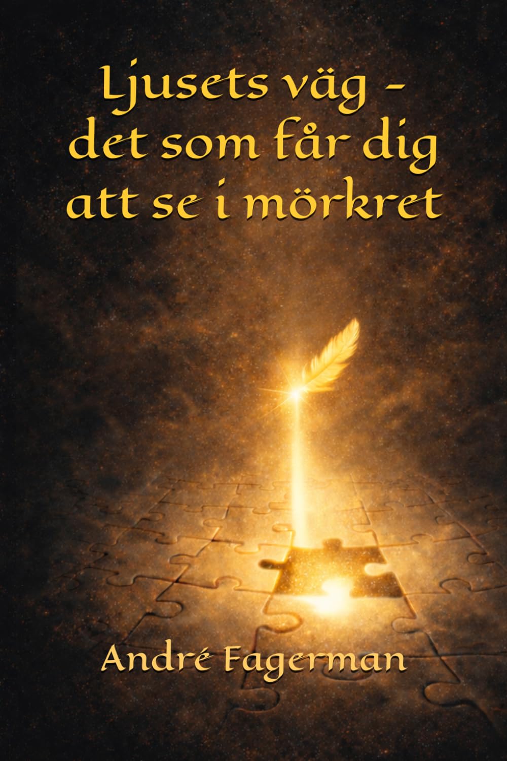 Ljusets väg - det som får dig att se i mörkret: Hur du förstår dig själv, löser inre motstånd och lever mer medvetet (Vägen till fri vilja)