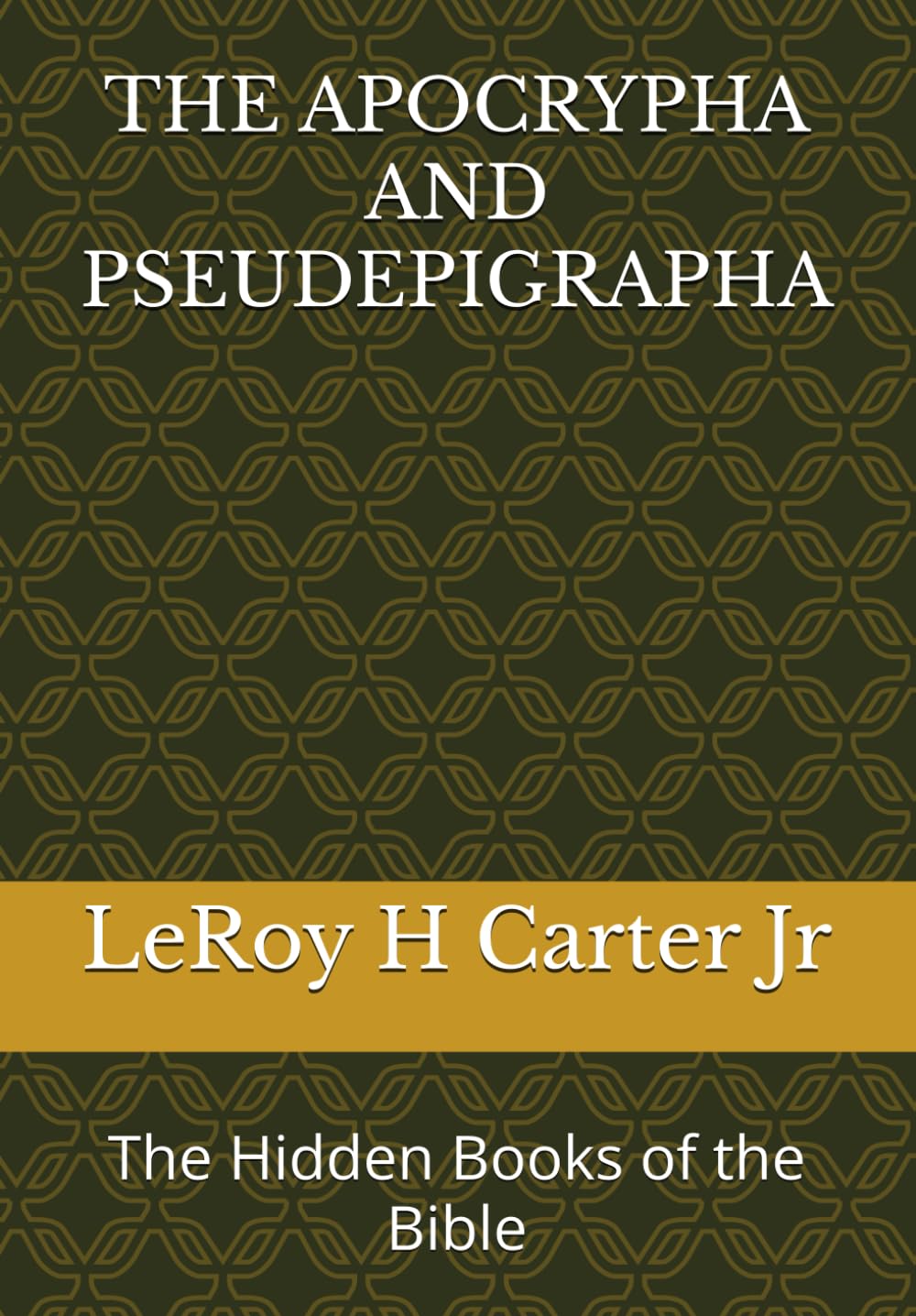 THE APOCRYPHA AND PSEUDEPIGRAPHA: The Hidden Books of the Bible