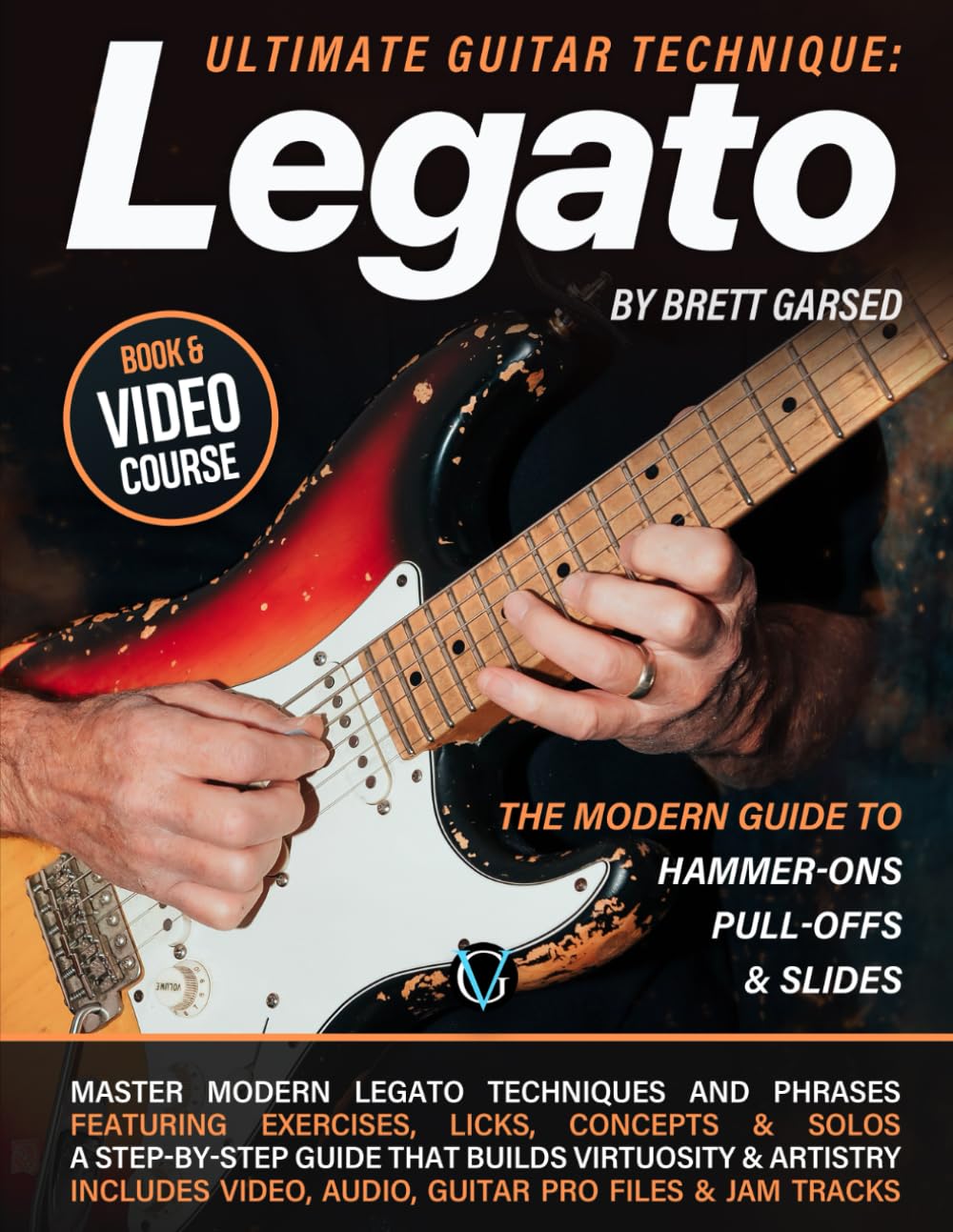 Legato: Ultimate Guitar Technique: The Modern Guide to Hammer-Ons, Pull-Offs, & Slides with Exercises, Licks, Solos, & Concepts