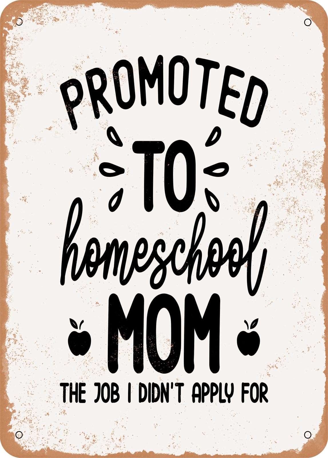 Miaomansenstore Metal Promoted To Homeschool Mom The Job I Didn't Apply For - Vintage Rusty Look Home Decor