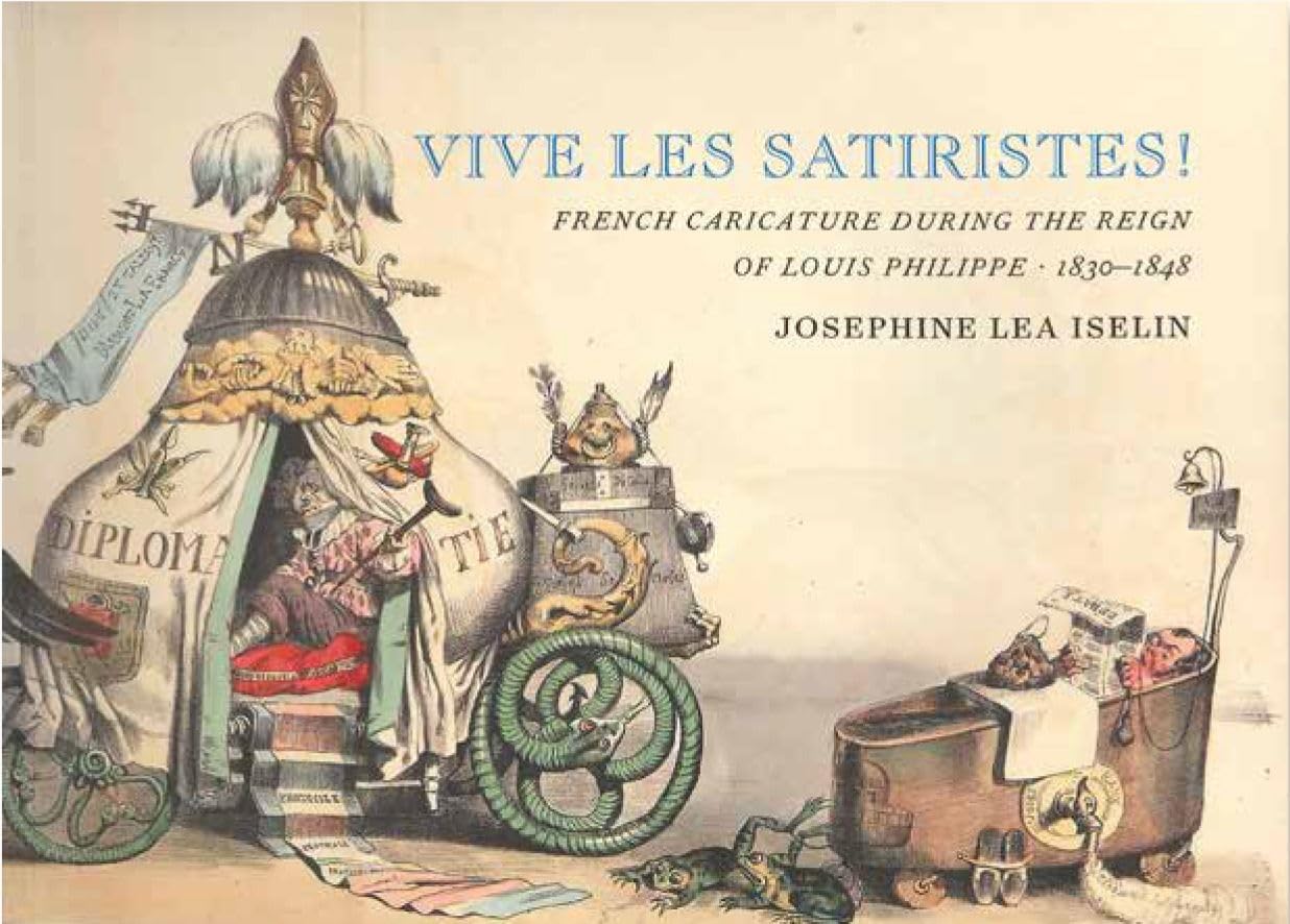 Vive les Satiristes!: French Caricature during the Reign of Louis Philipp, 1830–1848      Paperback – July 15, 2017