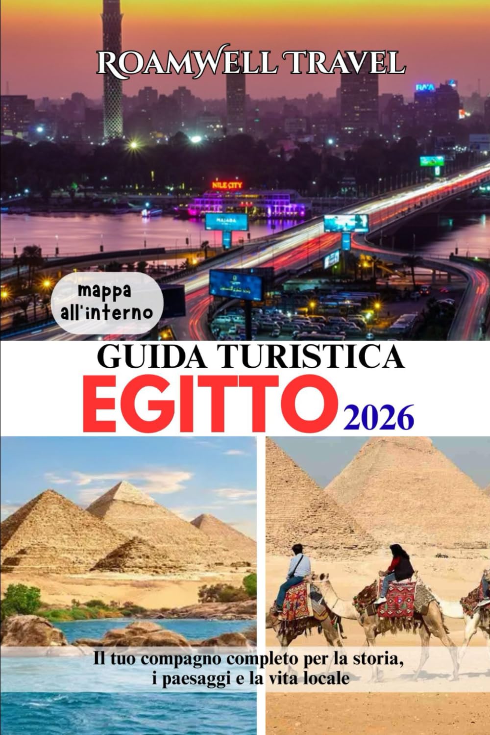 GUIDA TURISTICA EGITTO 2026: Il tuo compagno completo per la storia, i paesaggi e la vita locale