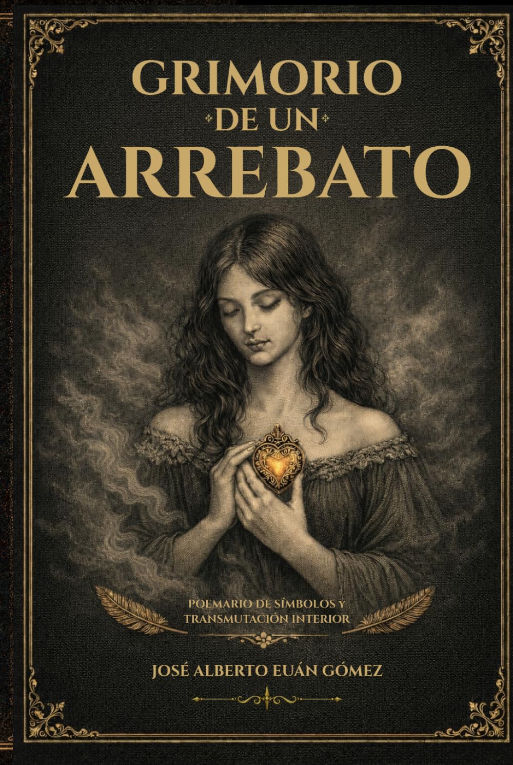 Grimorio de un Arrebato: Poemario de Símbolos y Transmutación Interior