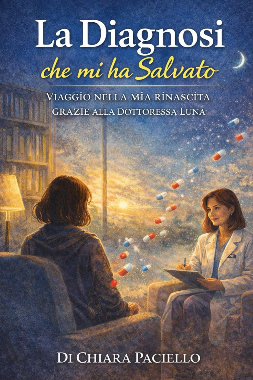LA DIAGNOSI CHE MI HA SALVATO Viaggio nella mia rinascita grazie alla dottoressa “luna”