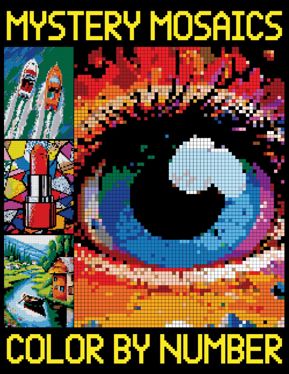 Mystery Mosaics Color By Number: Stress Relieving Quest Challenges to Reveal Hidden Images, Pixel Art Coloring Book for Adult