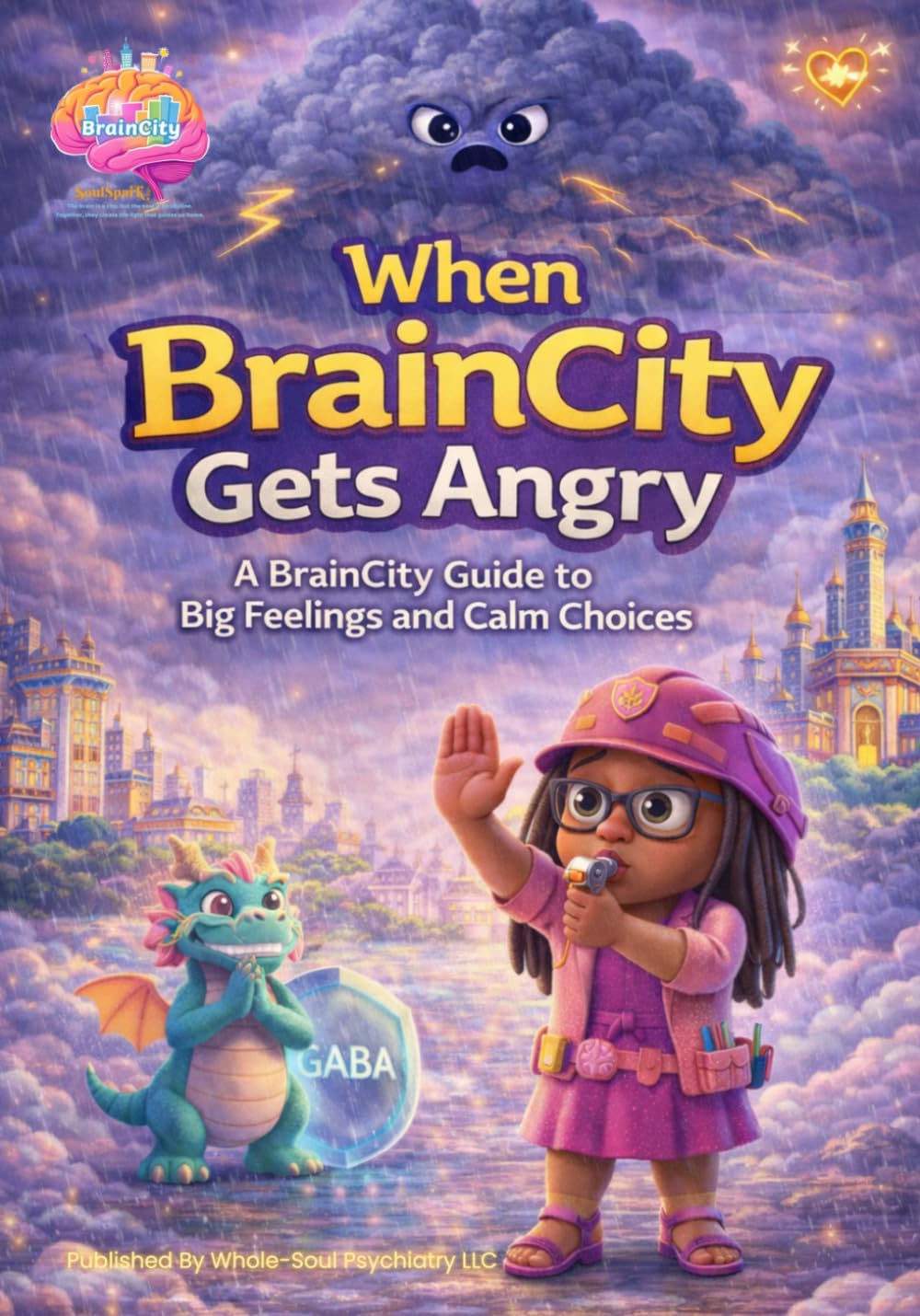 When BrainCity Gets Angry: A BrainCity Guide to Big Feelings and Calm Choices (BrainCity Social Skills Series)