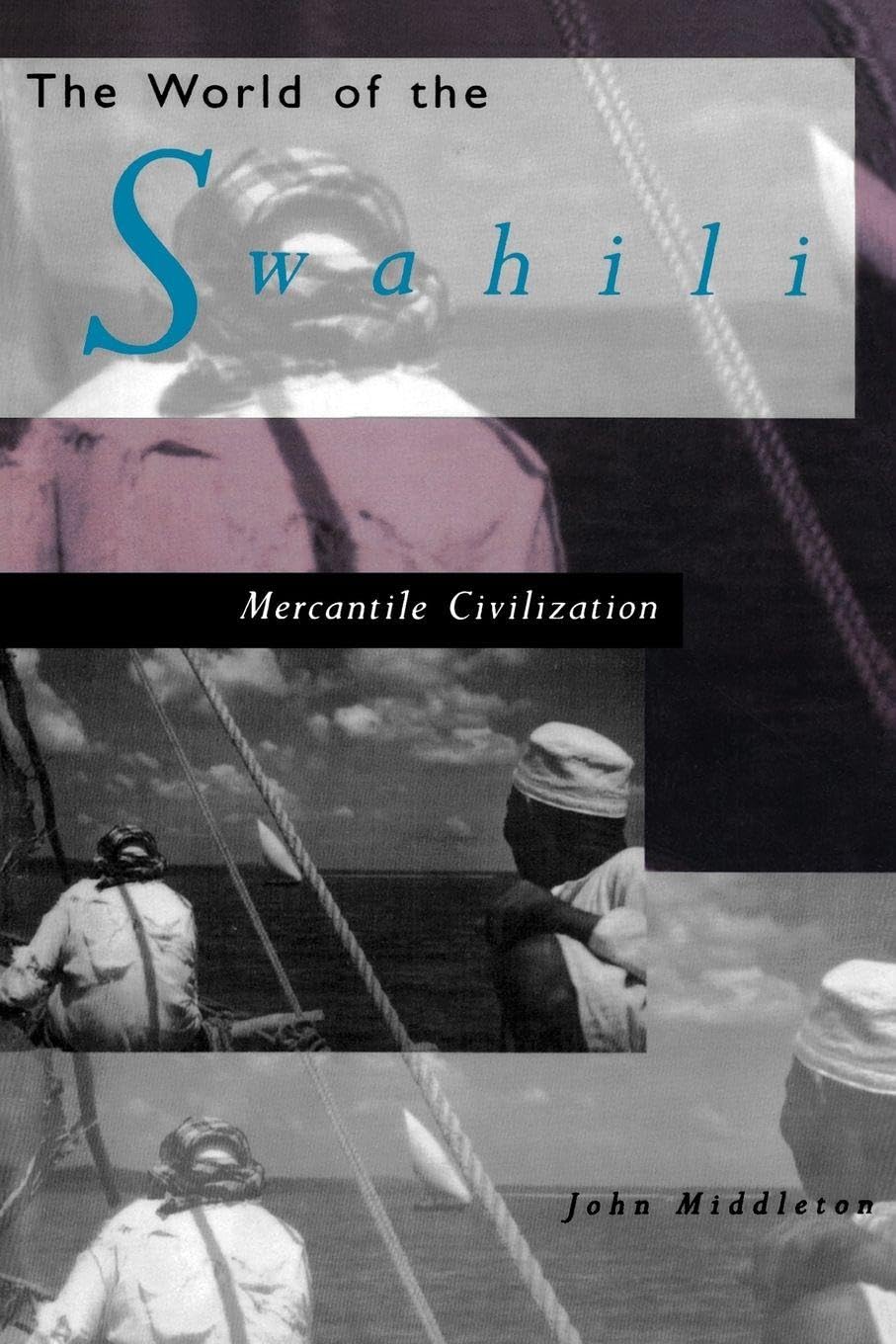 The World of The Swahili An African Mercantile Civilization