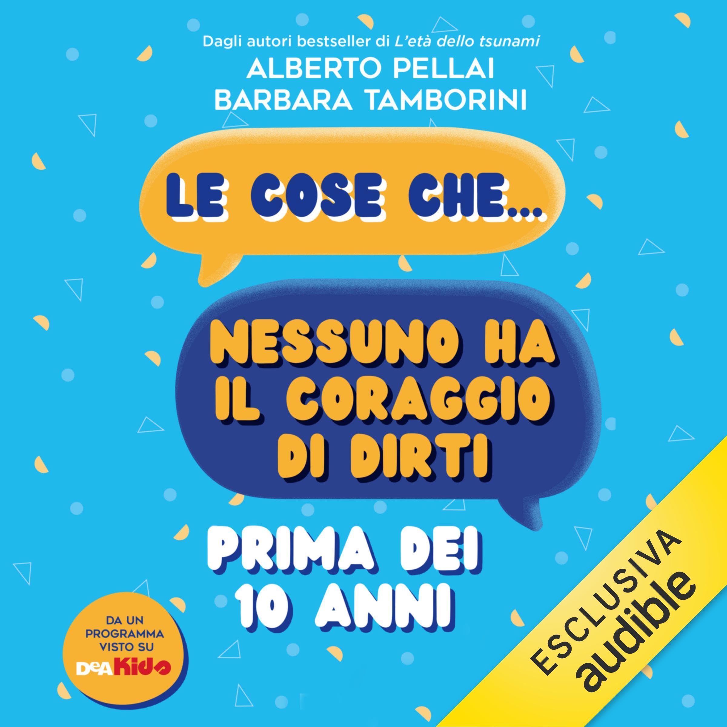 Le cose che... nessuno ha il coraggio di dirti prima dei 10 anni