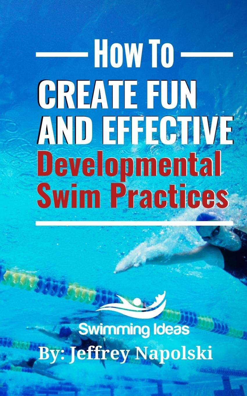 How to Create Fun and Effective Developmental Swim: Make coaching beginner swimmers exciting and inter
