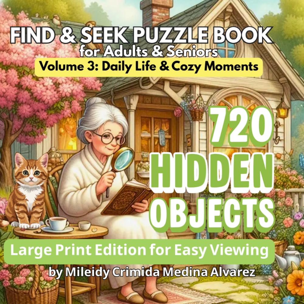 720 Hidden Objects – Seek & Find Puzzle Book | Volume 3: Cozy Daily Life for Seniors: Easy-to-See High Contrast Images / Fun Brain Games for Adults & ... , Dementia & Alzheimer’s Friendly Activities
