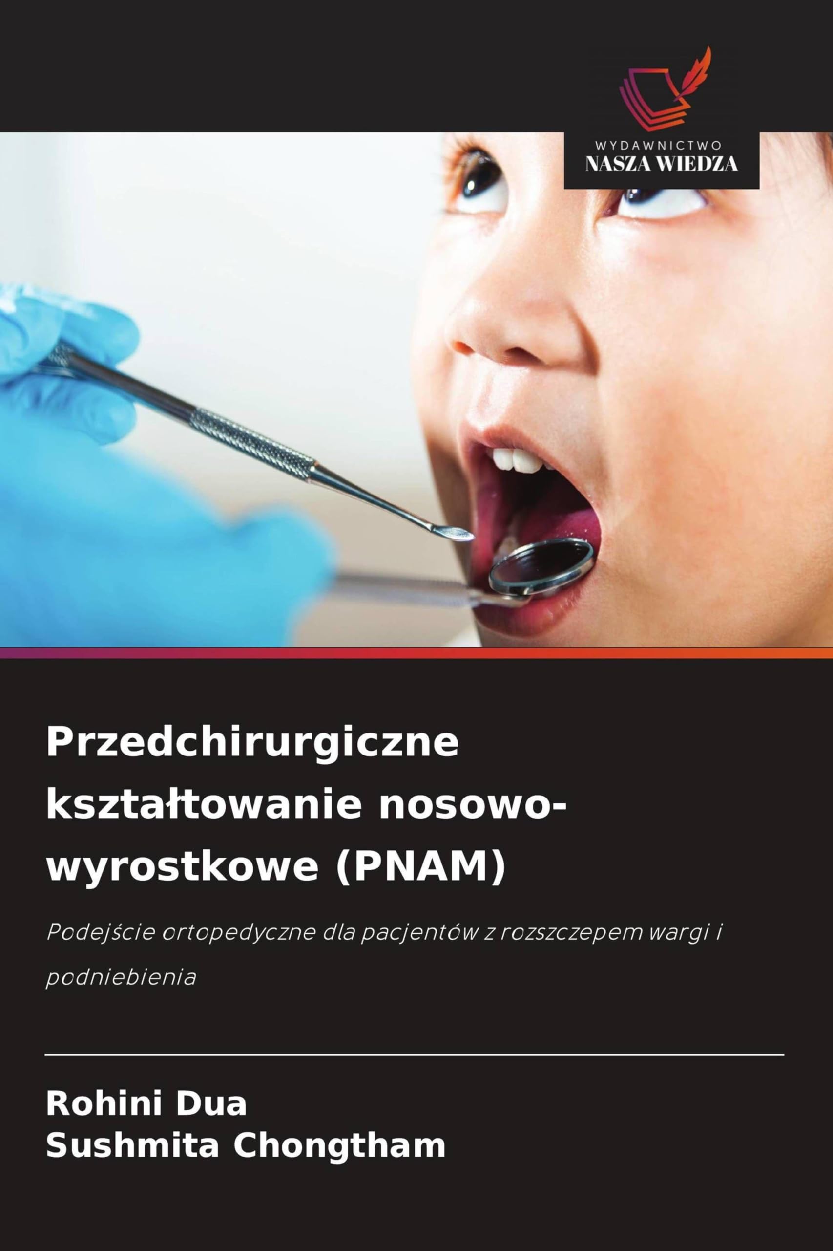 Przedchirurgiczne ksztaltowanie nosowo-wyrostkowe (PNAM): Podej¿cie ortopedyczne dla pacjentów z rozszczepem wargi i podniebienia
