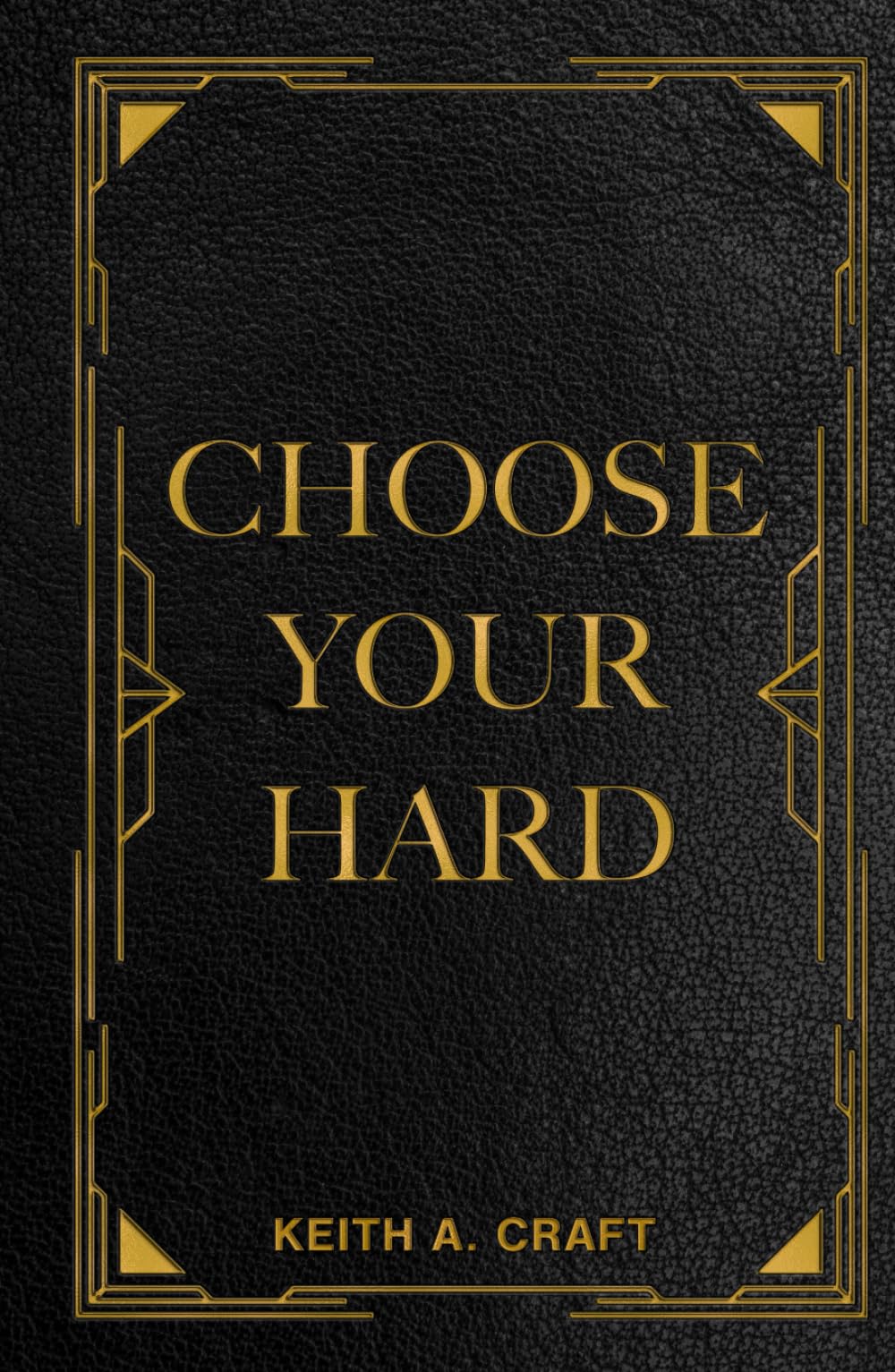 Choose Your Hard: The Life You Want Begins with the Choices You Make.
