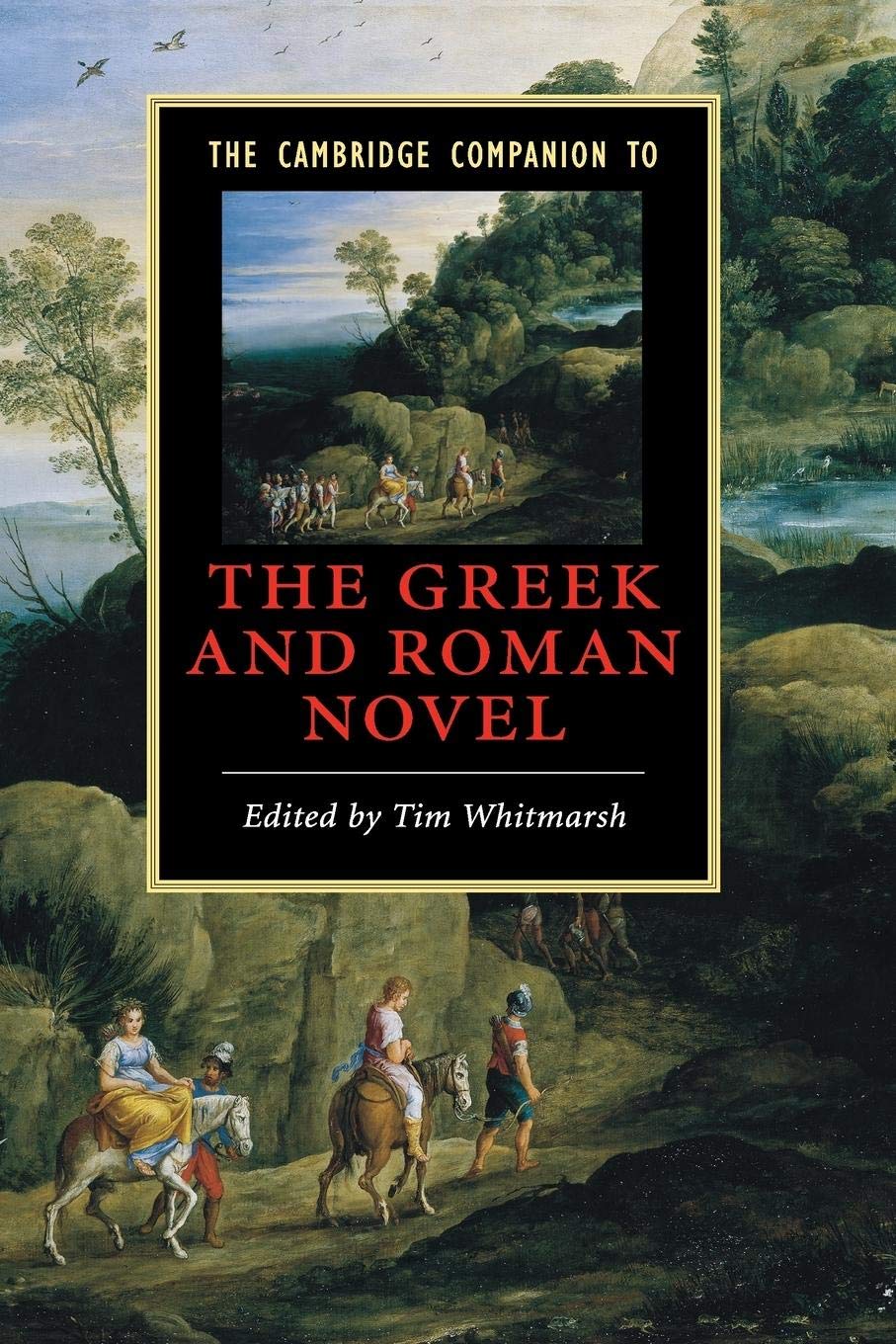 The Cambridge Companion to the Greek and Roman Novel (Cambridge Companions to Literature)