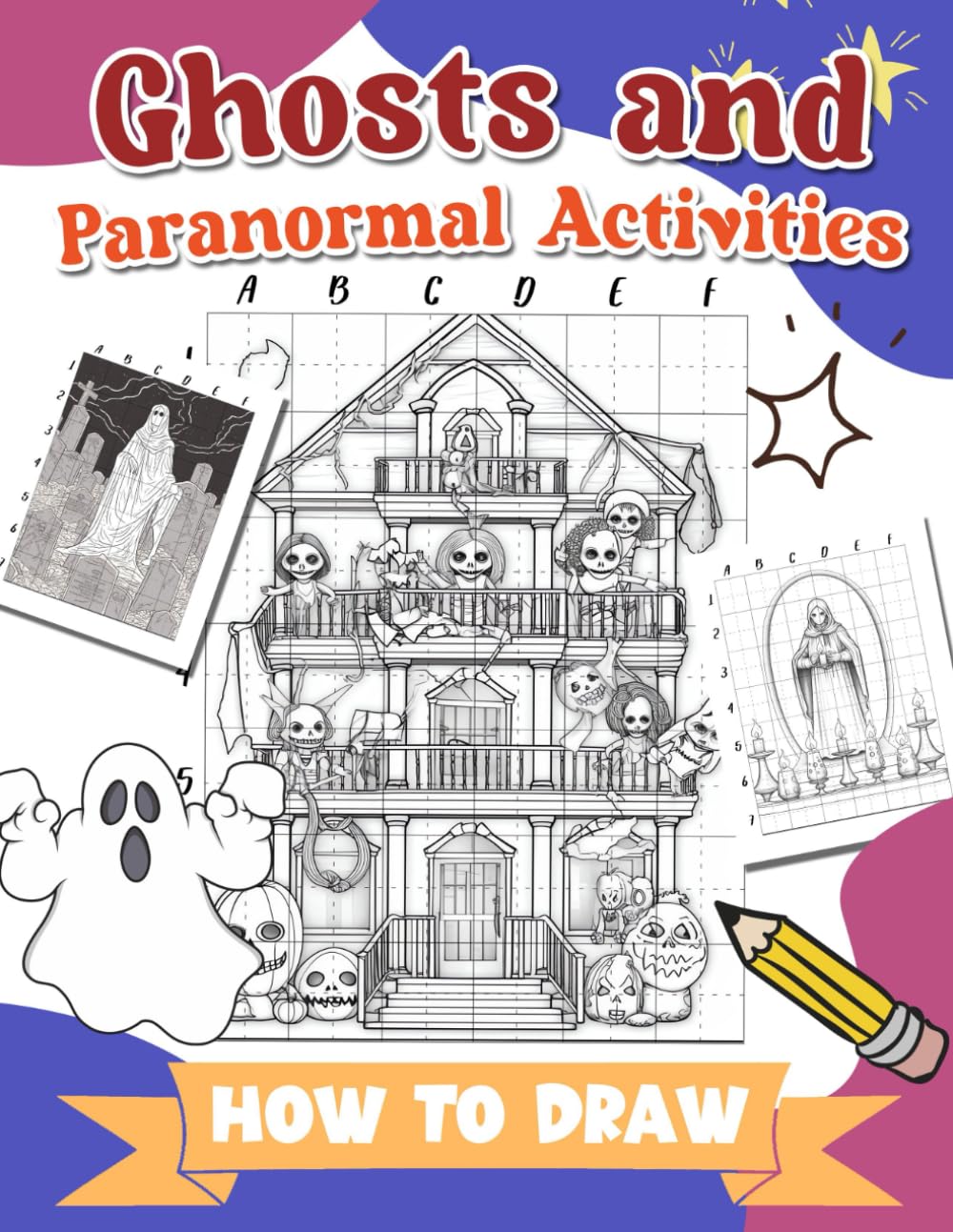 How To Draw Ghosts and Paranormal Activities: Step-by-Step Drawing Guide for Thrilling Adventures - Create Spooky Illustrations of Haunted Forests and Supernatural Events