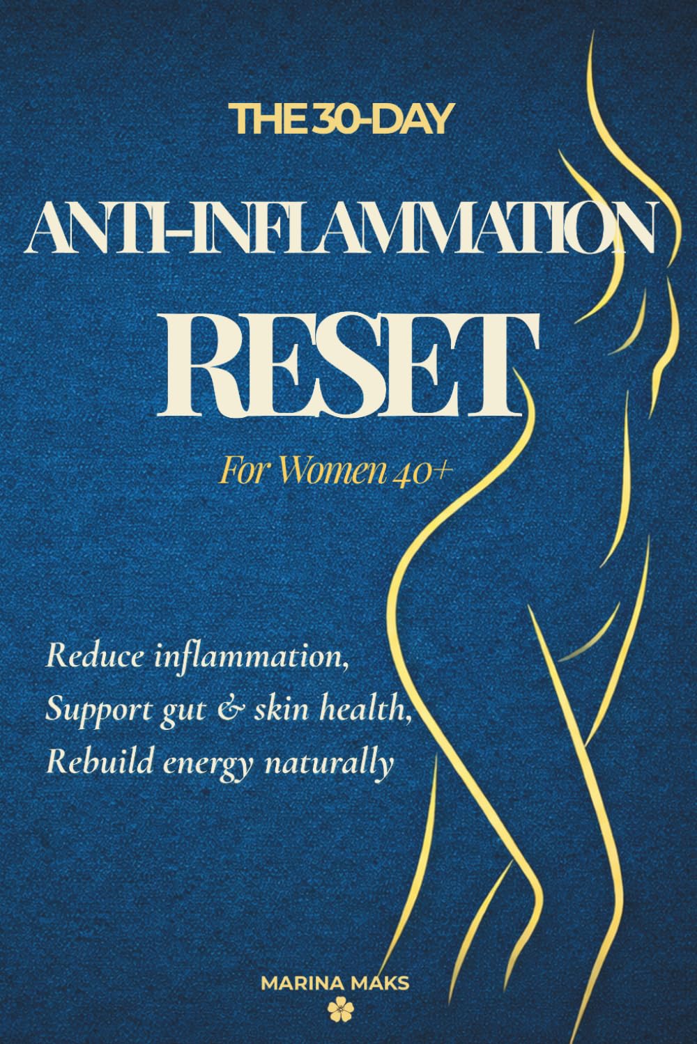THE 30-DAY ANTI-INFLAMMATION RESET For Women 40+: Reduce Inflammation, Support Gut & Skin Health, Rebuild Energy Naturally