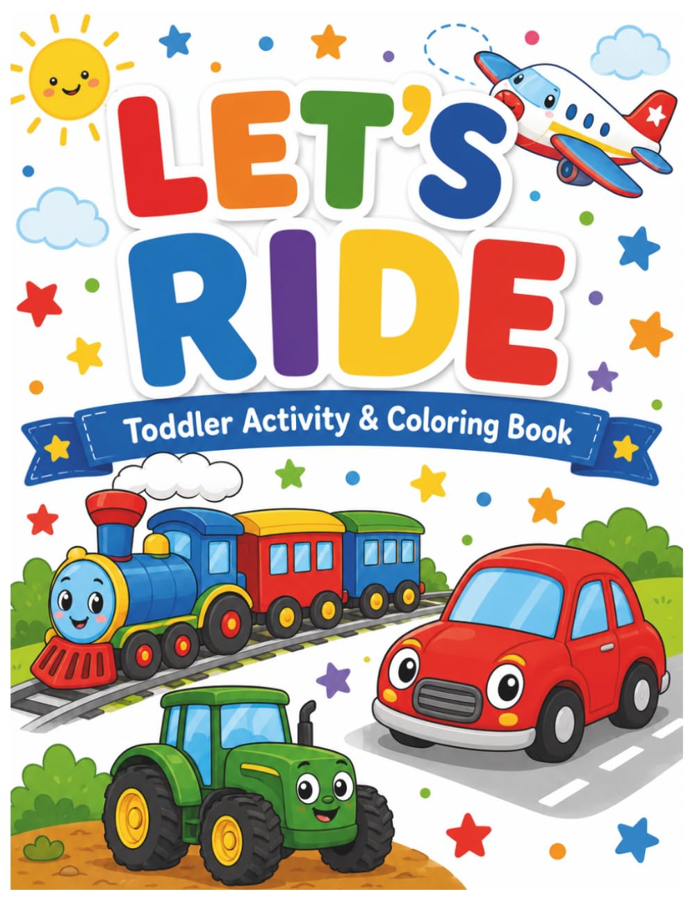 Let’s Ride! Transportation Activity Book for Kids: Coloring, Tracing, Counting, Matching & Dot Marker Vehicle Activities for Preschoolers and Toddlers ... Tracing Counting, Matching & Dot Marker)