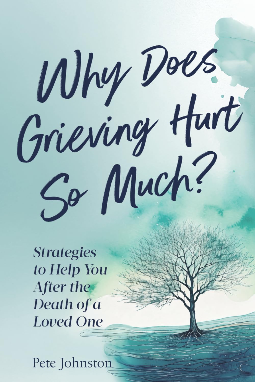 Why Does Grieving Hurt So Much: Strategies to help you after the death of a loved one