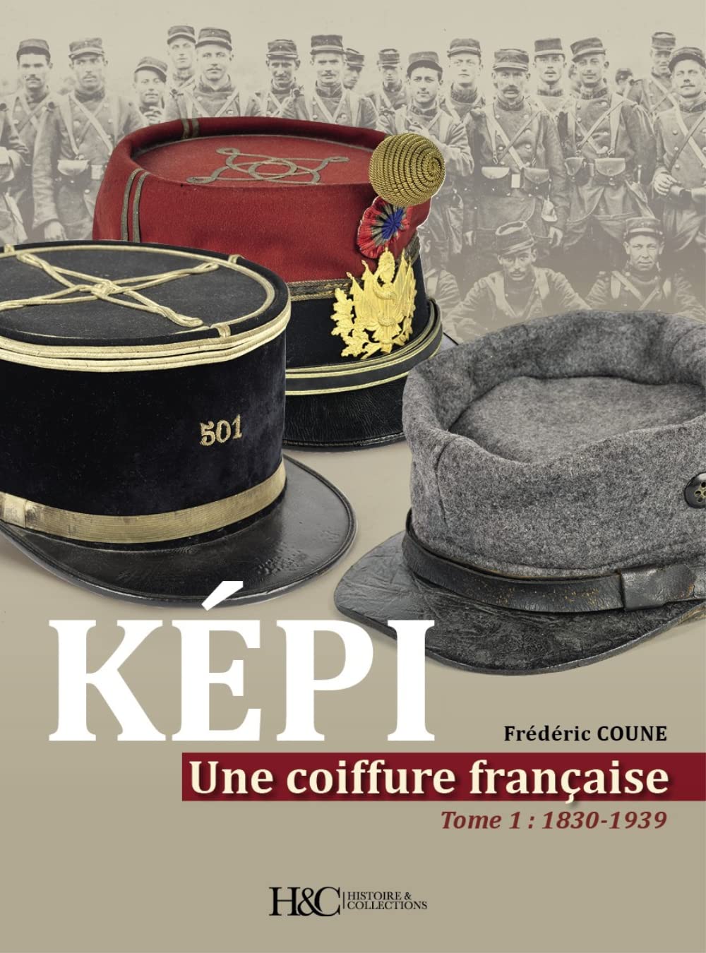Képi, une coiffure française: 1830-1939 (Tome I)