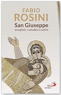 San Giuseppe. Accogliere, custodire e nutrire