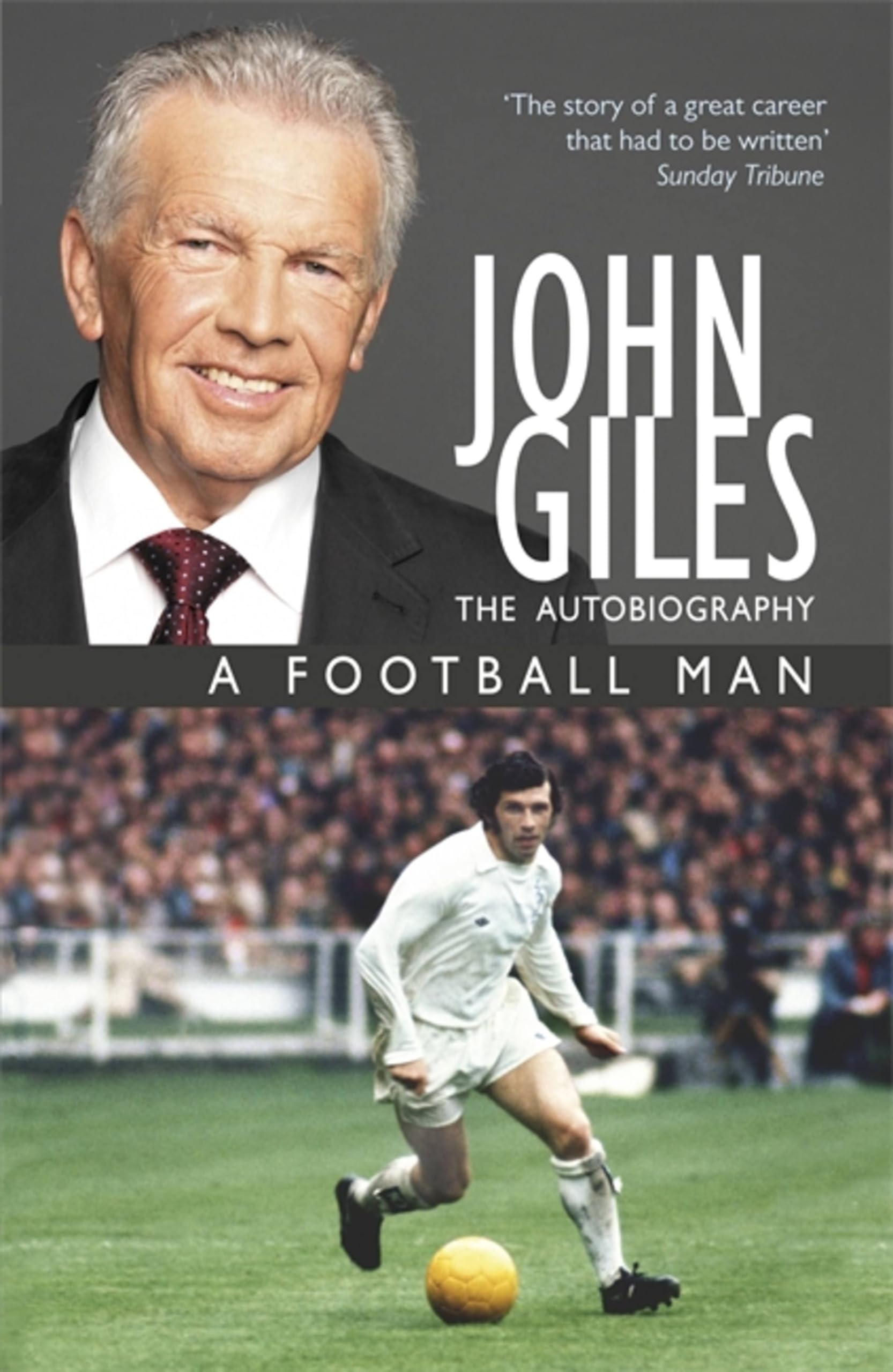 John Giles: A Football Man - My Autobiography by John Giles (Paperback Book)