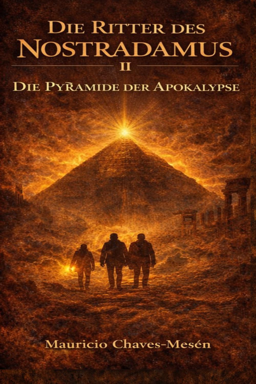 Die Ritter des Nostradamus II : Die Pyramide der Apokalypse (Die Saga des verbotenen Wissens)