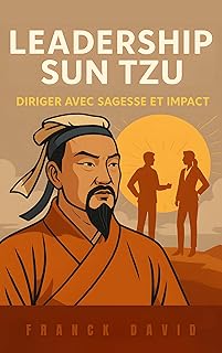 Leadership Sun Tzu: Diriger avec Sagesse et Impact