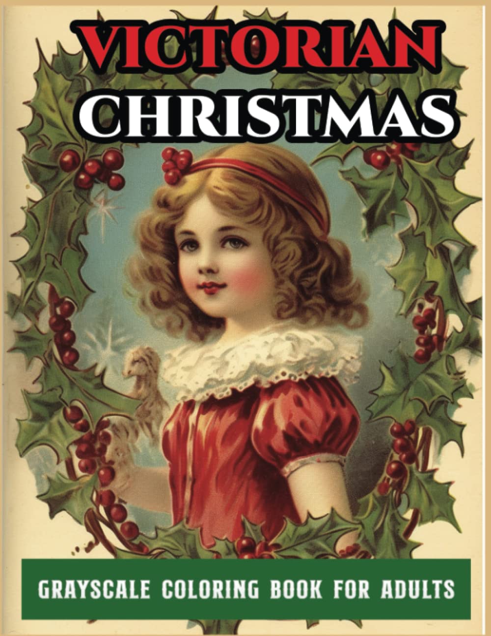 grayscale coloring book for adults victorian christmas: A Grayscale coloring book Featuring 50+ Retro & old time christmas Designs to Draw (Coloring Book for Relaxation)