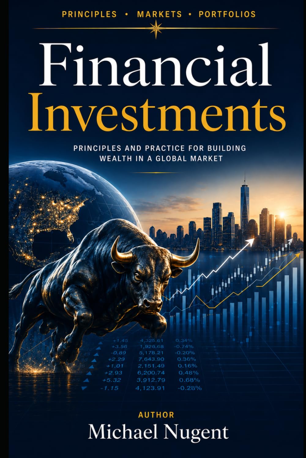 Financial Investments: Principles and Practice for Building Wealth In A Global Market