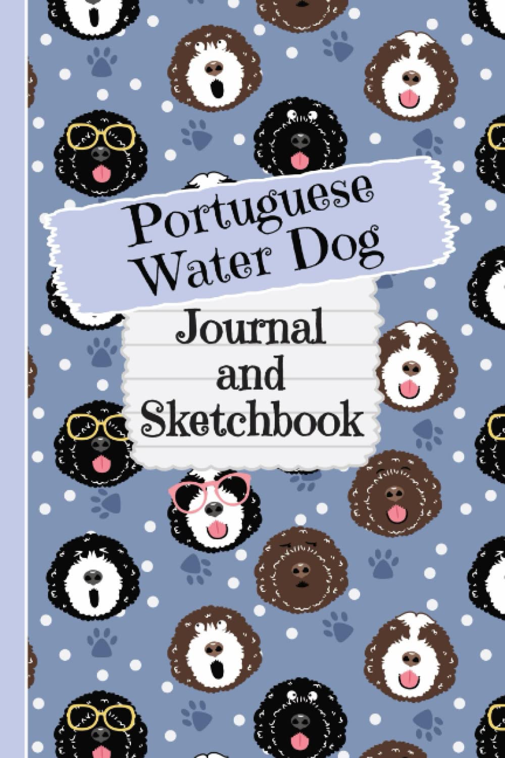 Portuguese Water Dog Journal and Sketchbook: Cute Portuguese Water Dog Gifts for Portie Moms - Writing and Drawing Water Dog Notebook with Lined and .